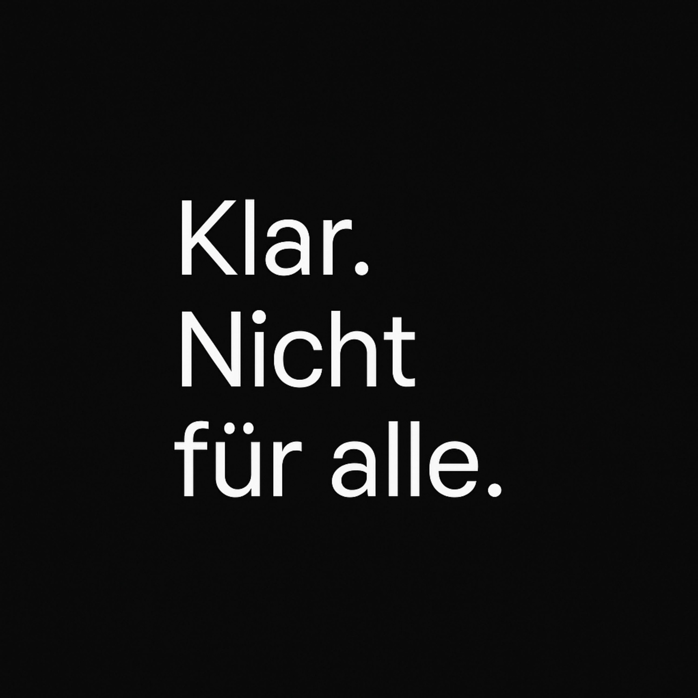 Klar. Nicht für alle.