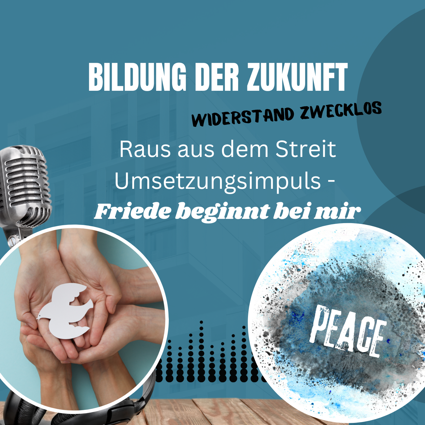 #16 Umsetzungsimpuls: Frieden beginnt bei mir