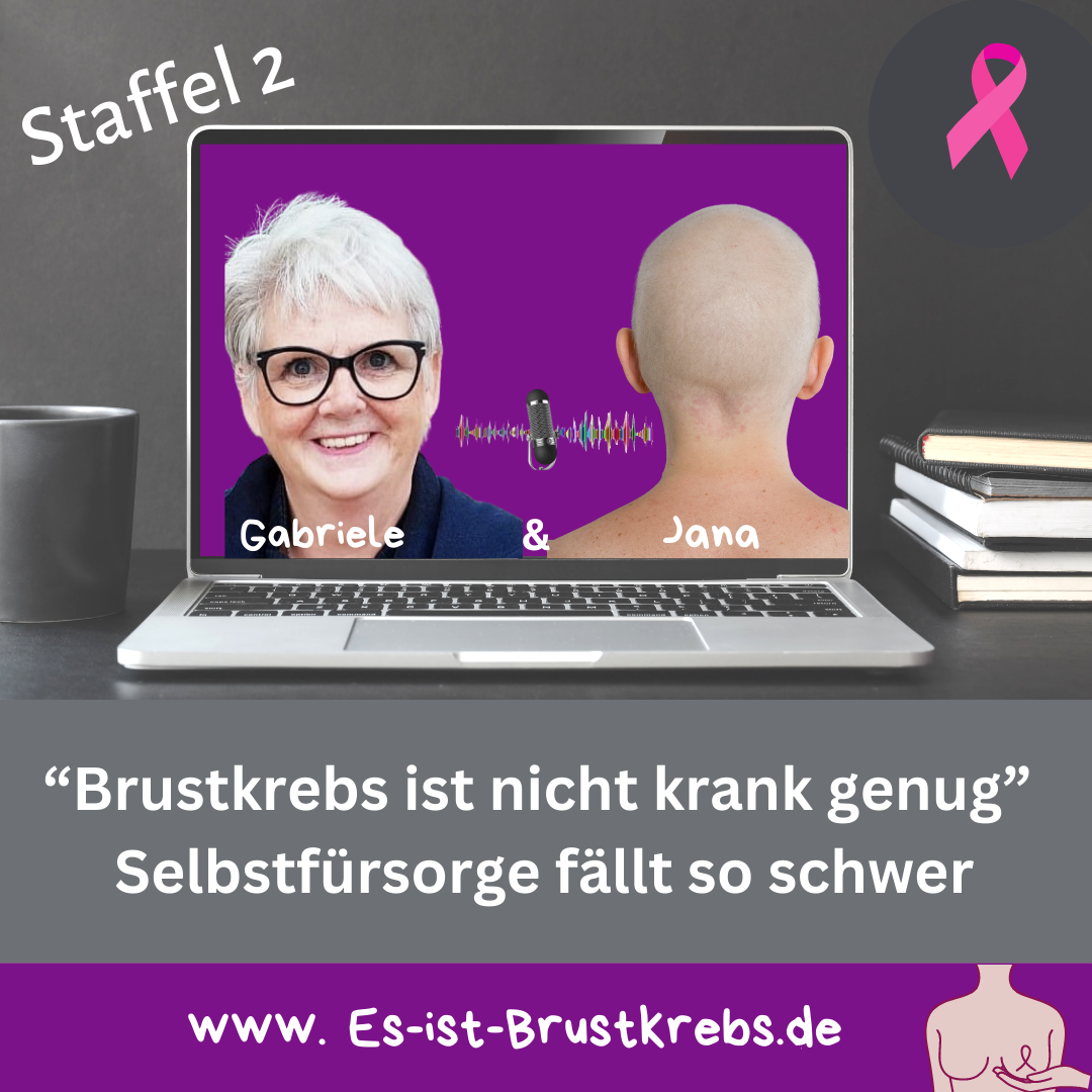 Brustkrebs - Selbstfürsorge  - nicht unsere größte Kompetenz