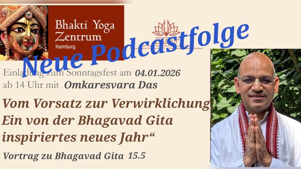 Vom Vorsatz zur Verwirklichung Ein von BhagavadGita inspiriertes neues Jahr–Vortrag zu BhagavadGita 15.5–Omkaresvara Das