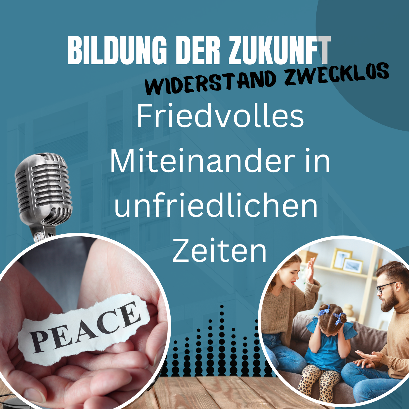 #15 Friedvolles Miteinander in unfriedlichen Zeiten