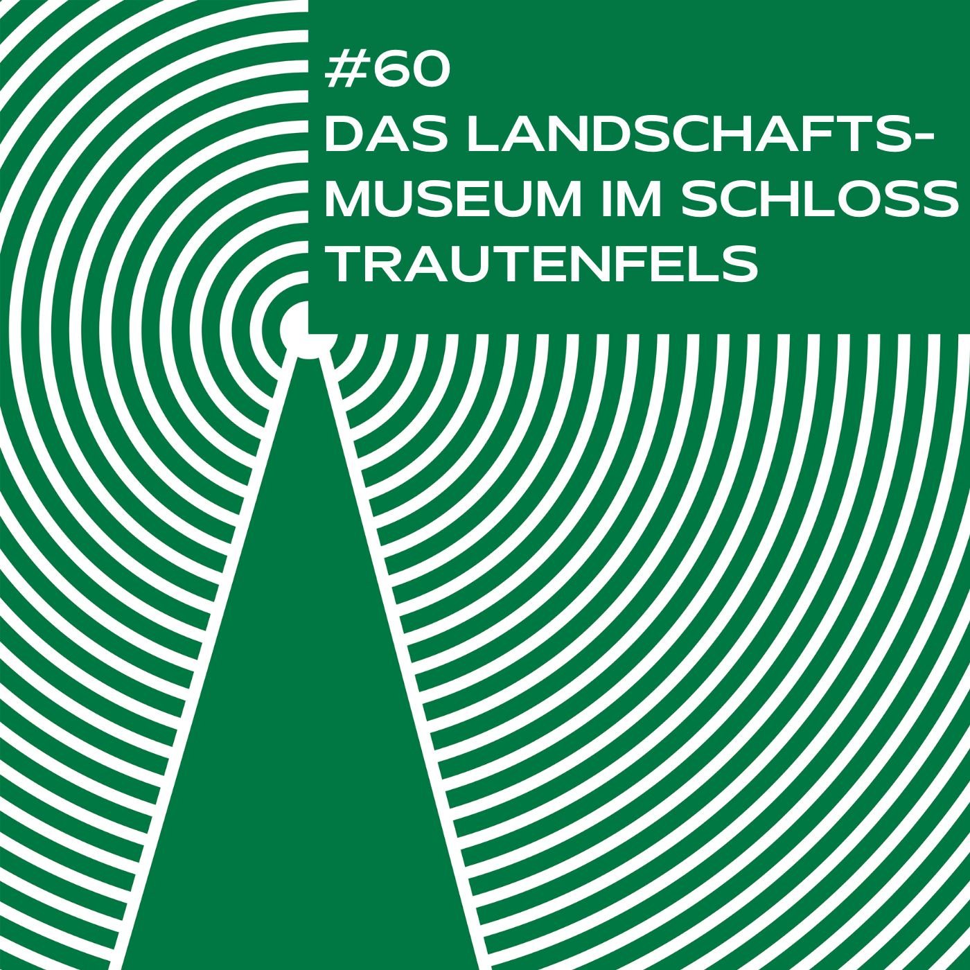 #60 - Das Landschaftsmuseum im Schloss Trautenfels