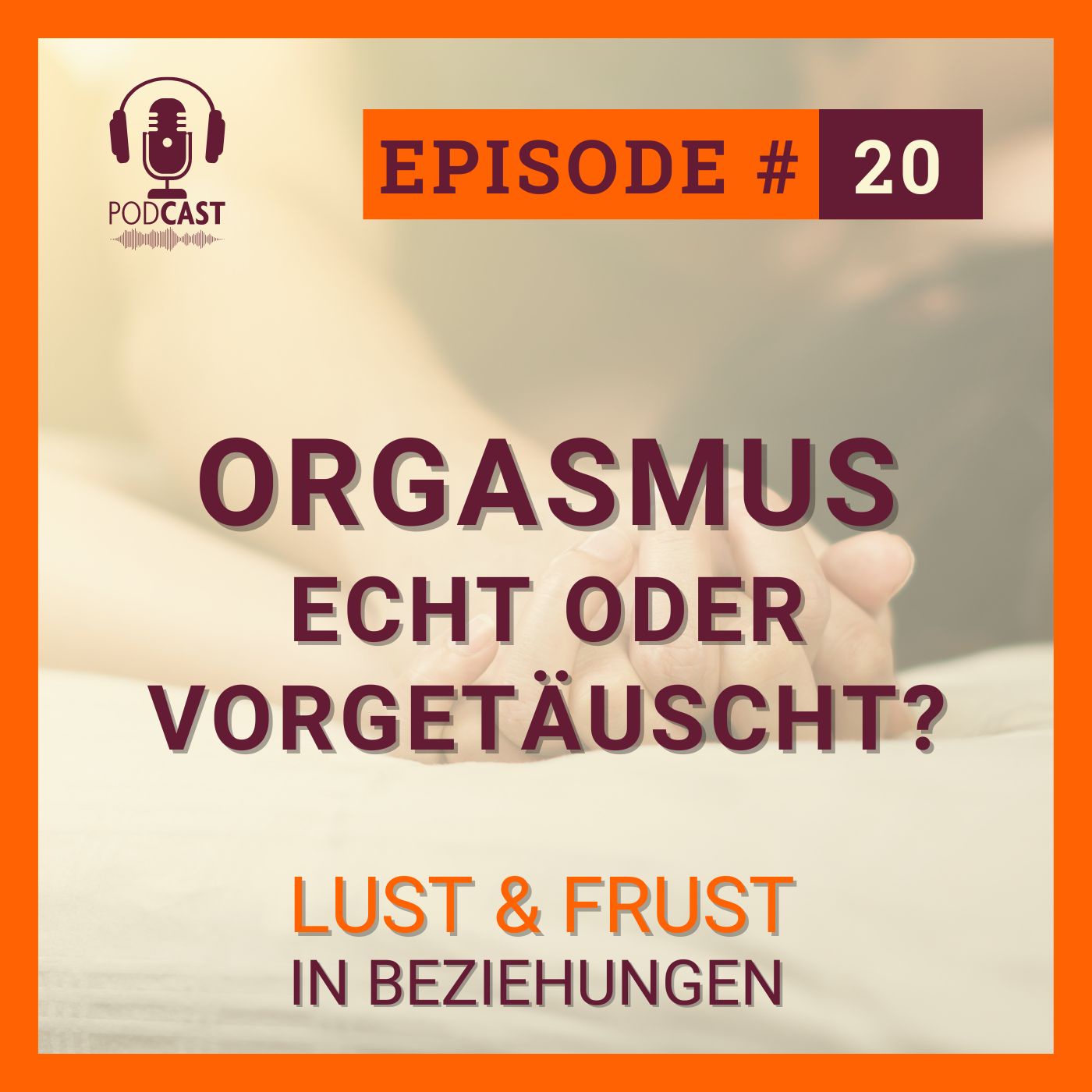 #20 Orgasmus echt oder vorgetäuscht?