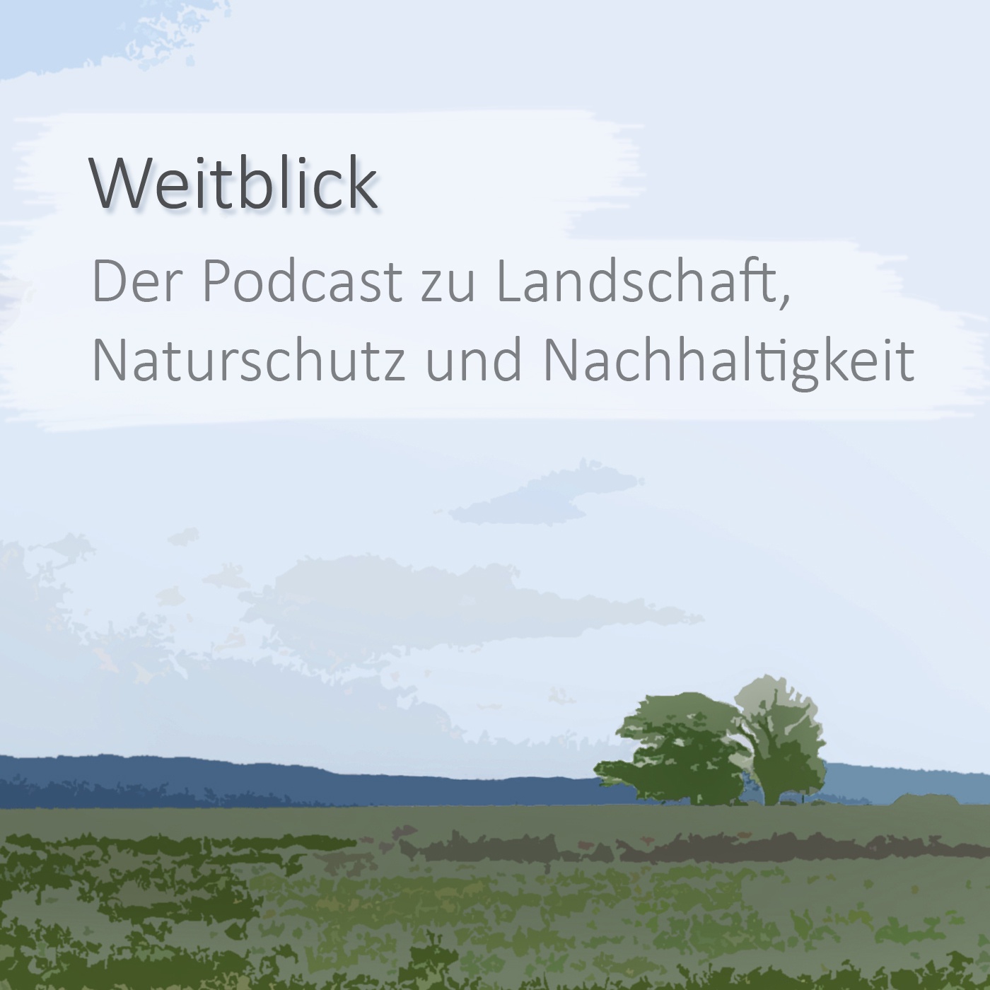 Weitblick - Der Podcast zu Landschaft, Naturschutz und Nachhaltigkeit