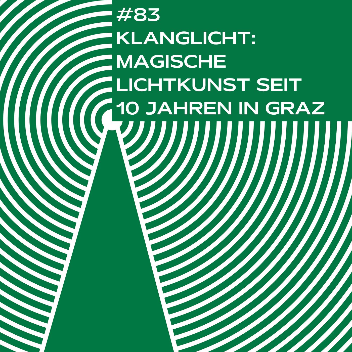 #83 Klanglicht: Magische Lichtkunst seit 10 Jahren in Graz