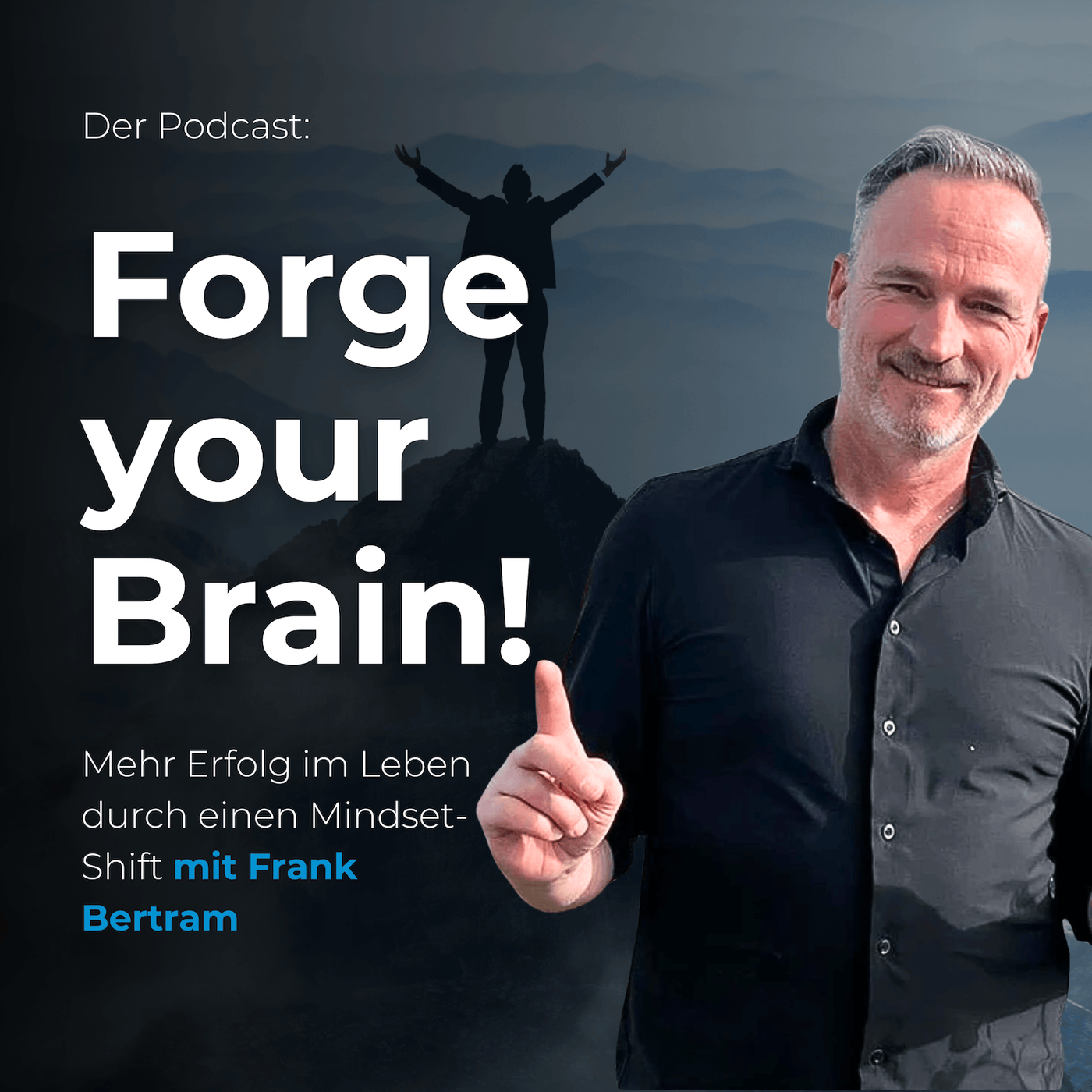 Forge Your Brain - Mehr Erfolg im Leben durch die Transformation deines Mindsets