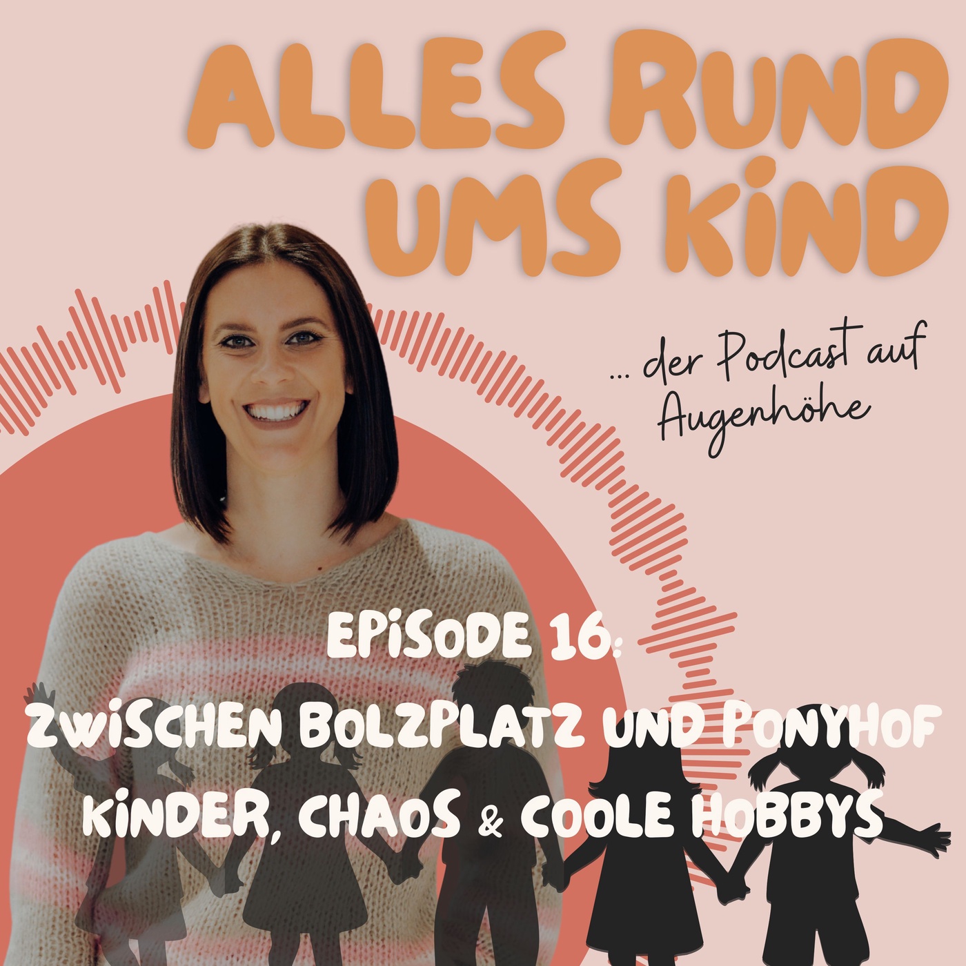 Episode 16: Zwischen Bolzplatz und Ponyhof – Kinder, Chaos & coole Hobbys