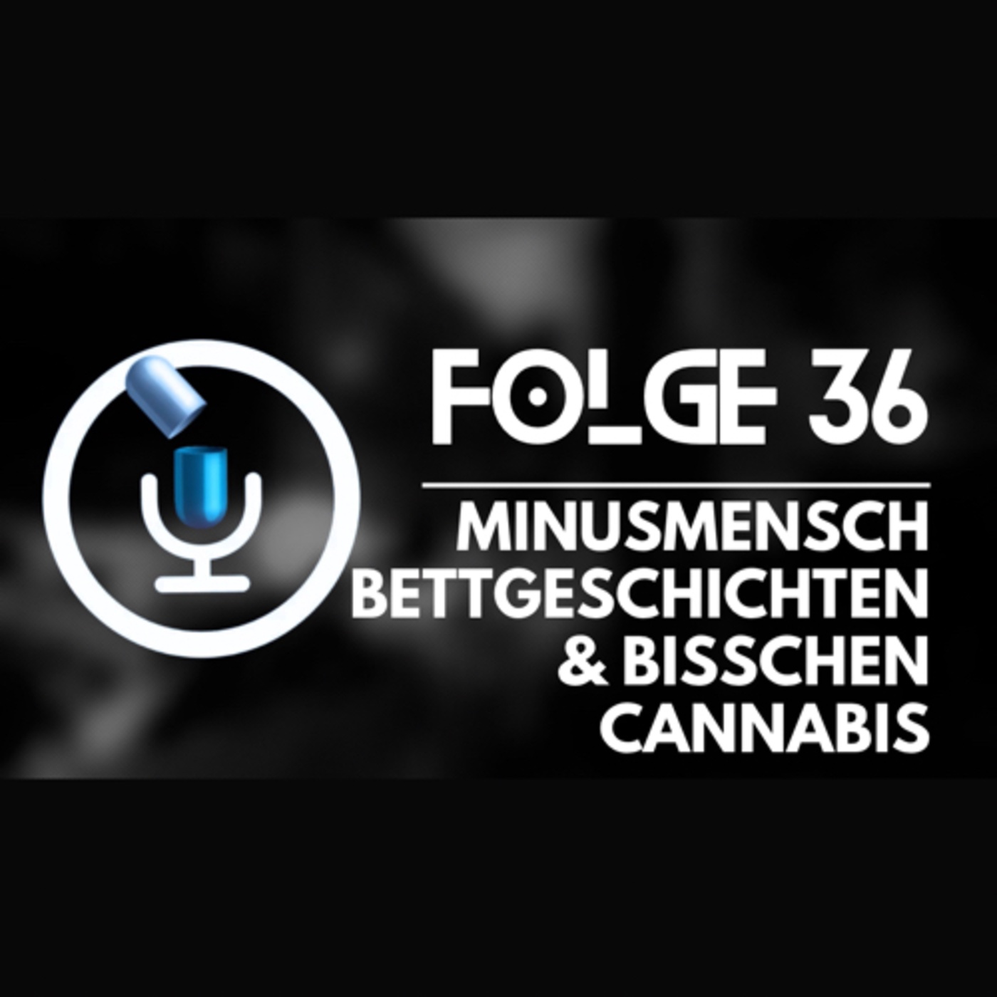 Minusmensch, Bettgeschichten & bisschen Cannabis