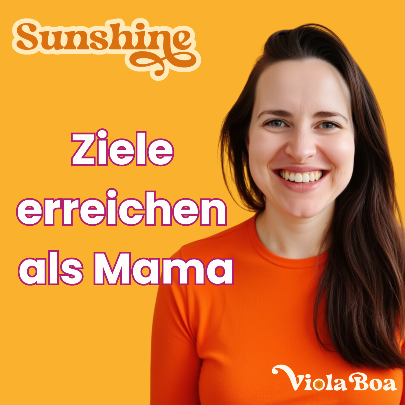 Sunshine | Ziele erreichen als Mama mit Viola Boa