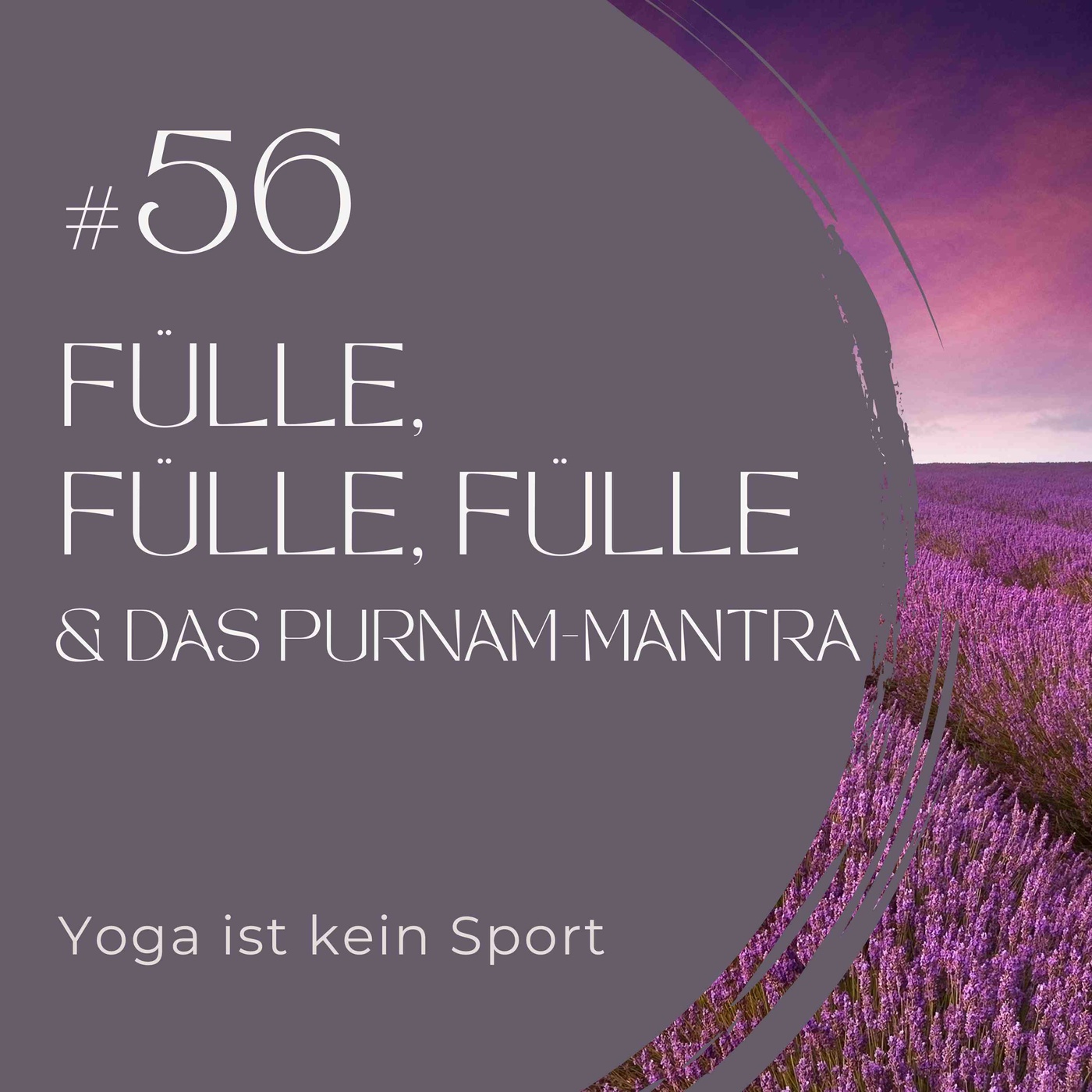 #56 Fülle, Fülle, Fülle & das Purnam-Mantra