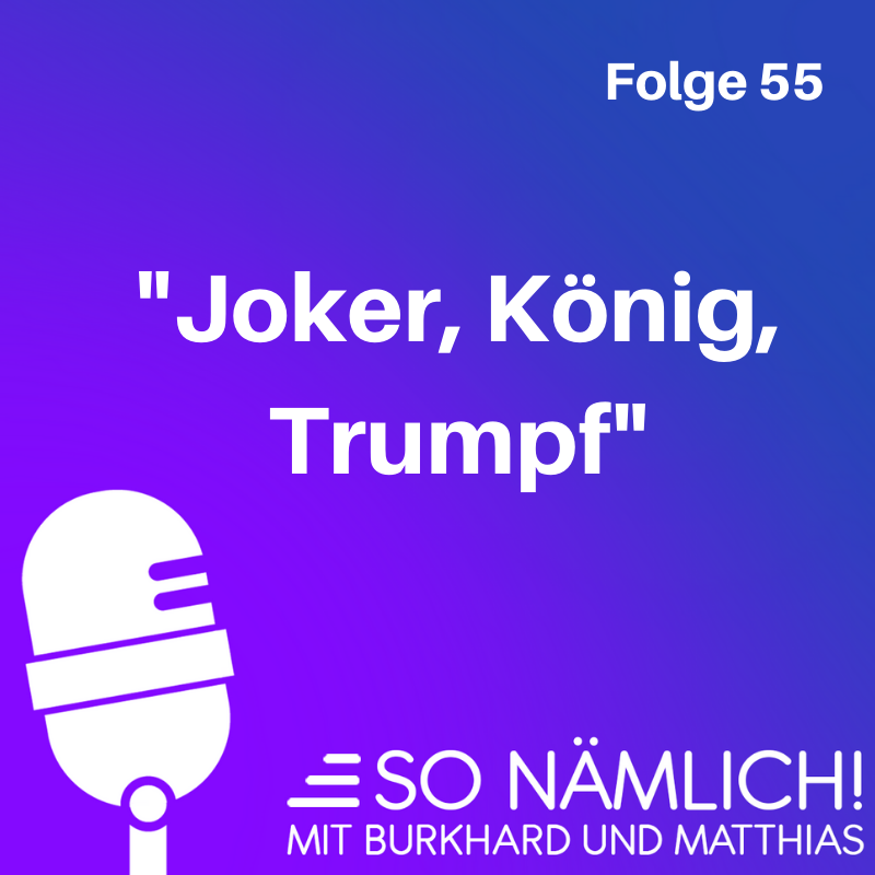 Joker, König, Trumpf | Folge 55