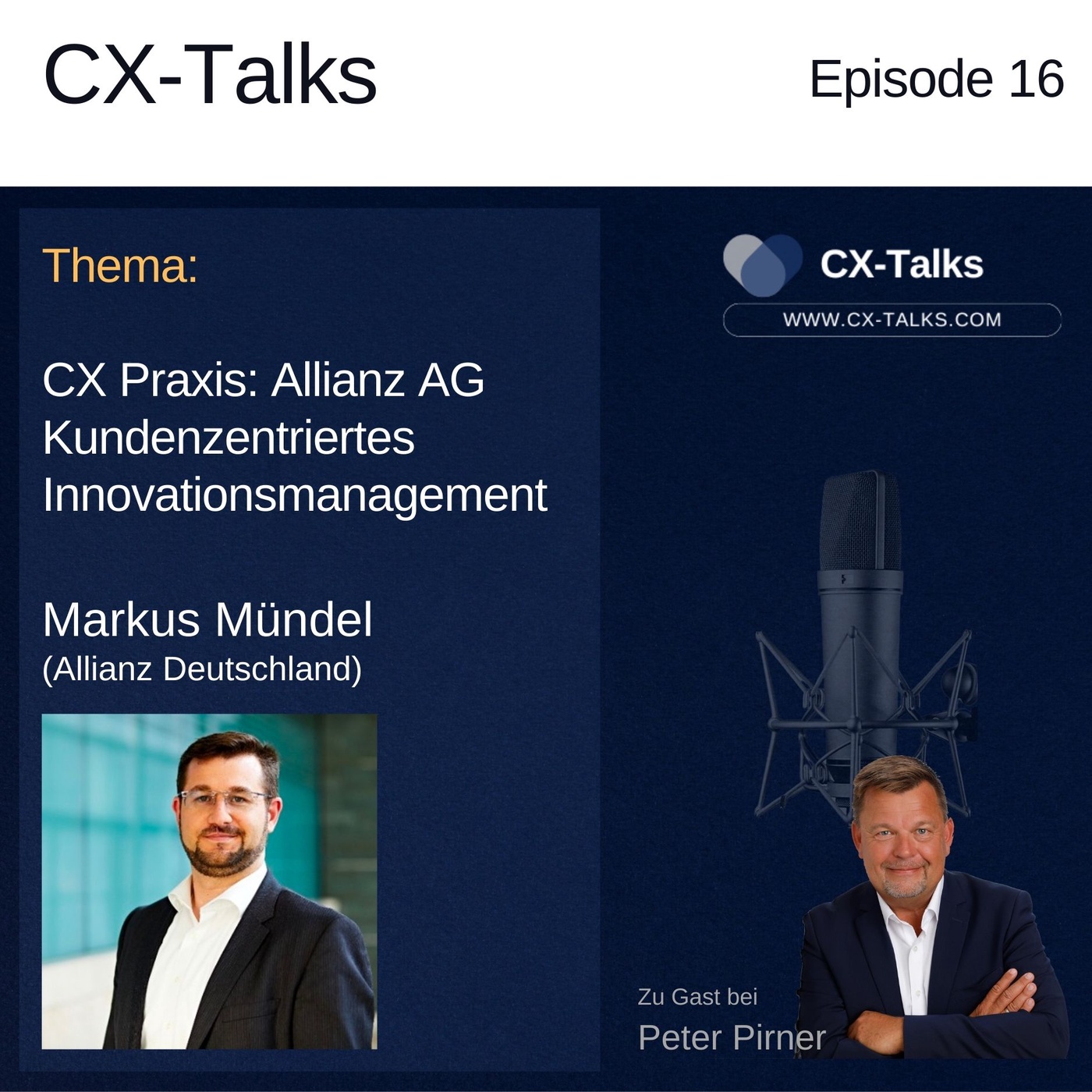 #16 CX Praxis: Allianz AG. Kundenzentriertes Innovationsmanagement bei der Allianz Deutschland. Markus Mündel (Allianz) im Gespräch mit Peter Pirner (i-CEM)