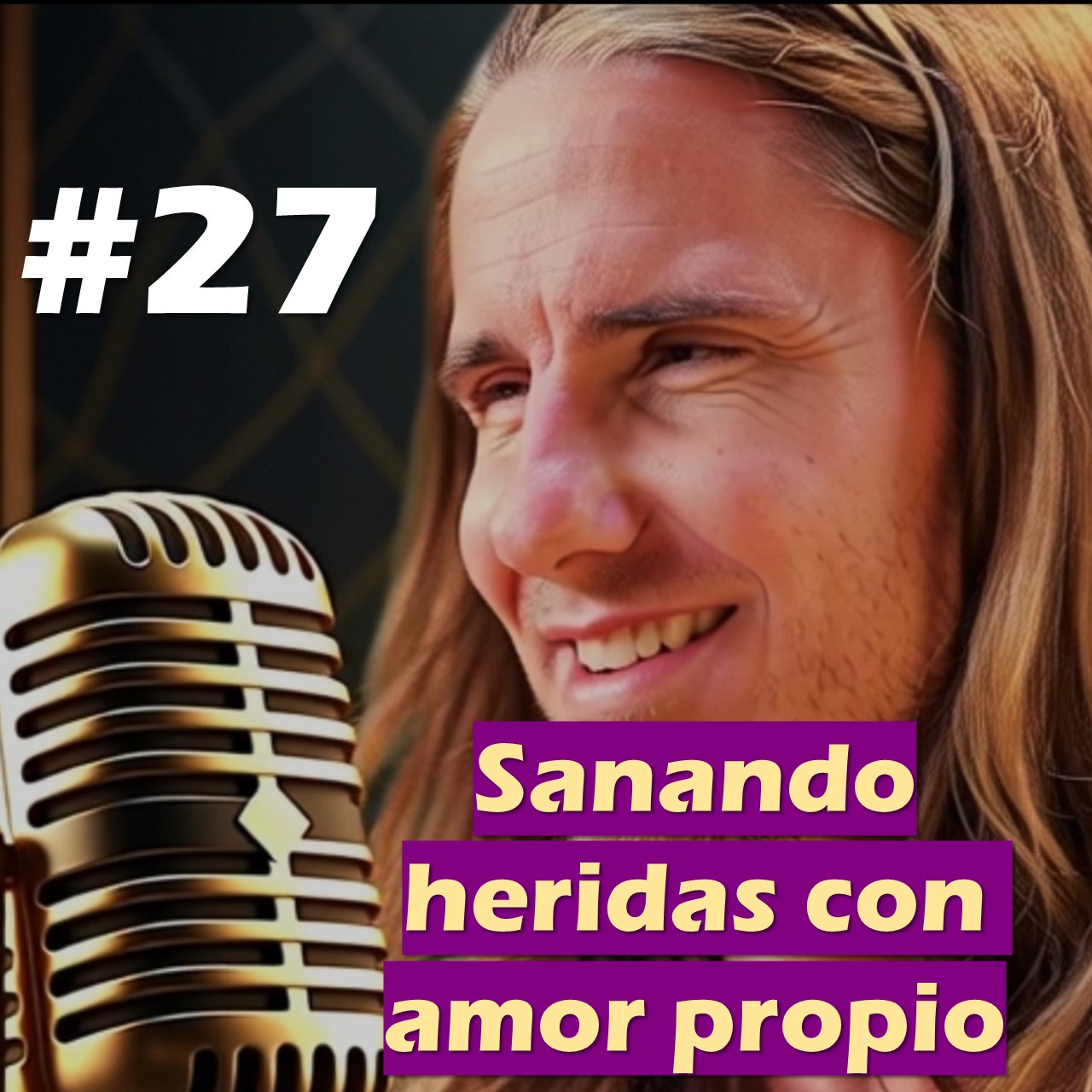 🎙️#27 Sanando heridas con amor propio - MARIANO MENÉNDEZ PODCAST