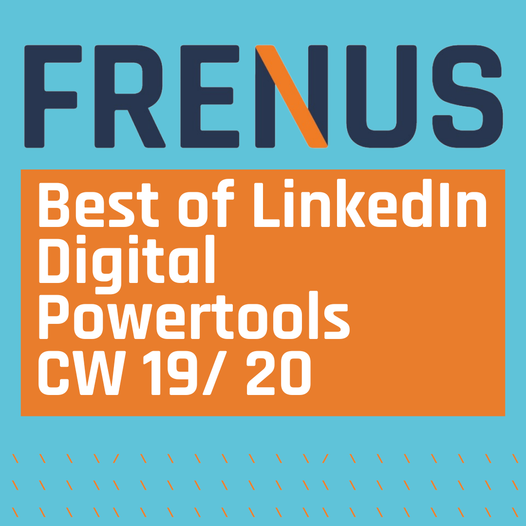 Best of LinkedIn: Digital Powertools CW 19/ 20