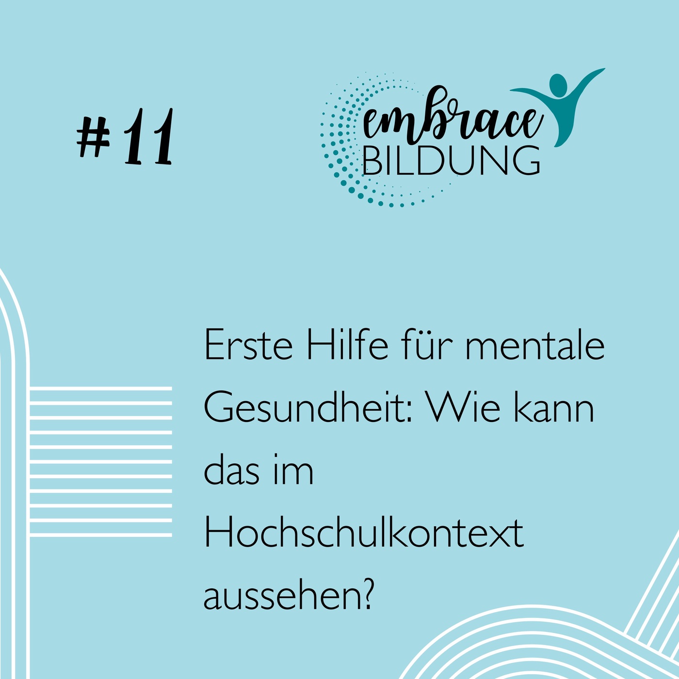 #11 | Erste Hilfe für mentale Gesundheit - wie kann das im Hochschulkontext aussehen?