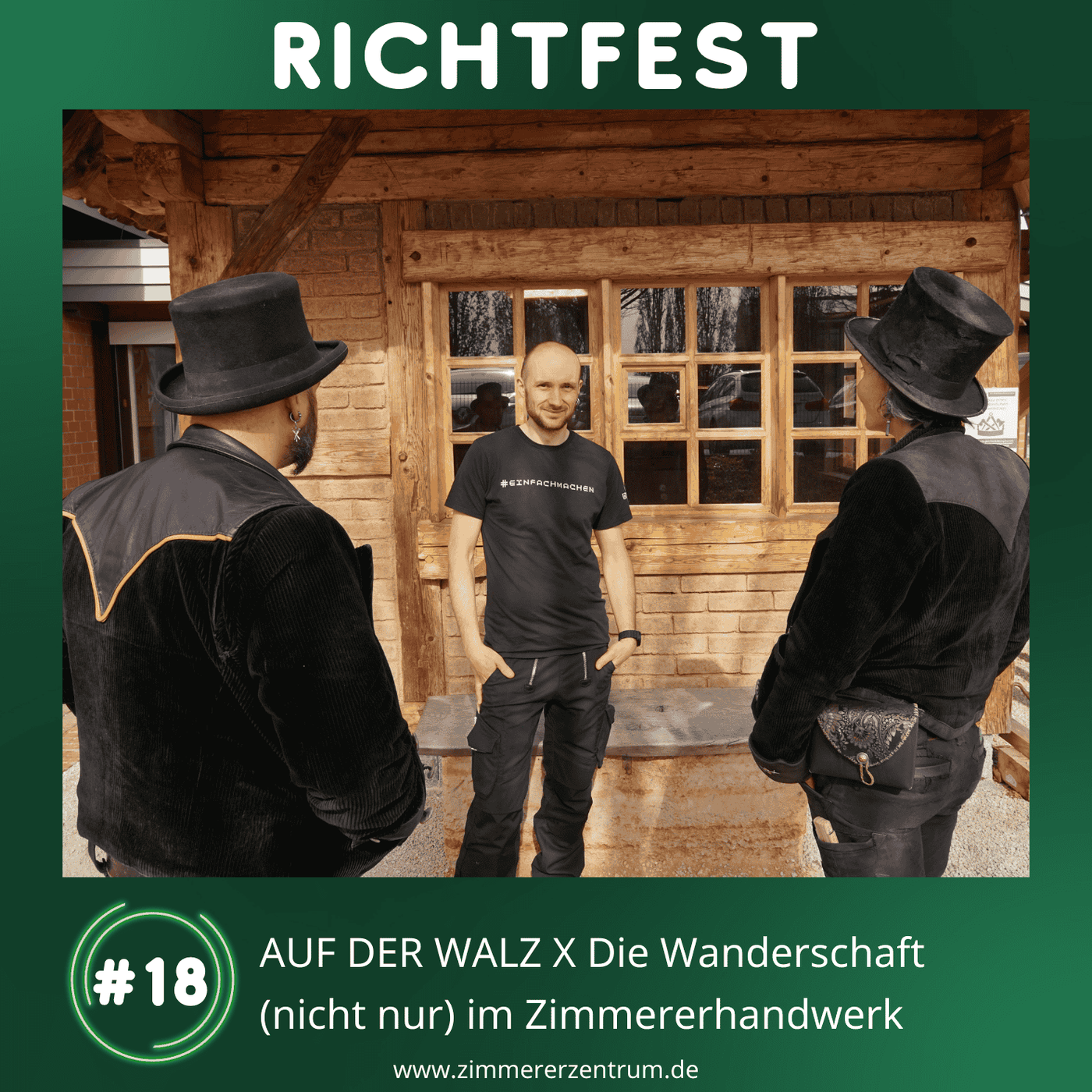 #18 Auf der Walz X Die Wanderschaft (nicht nur) im Zimmererhandwerk