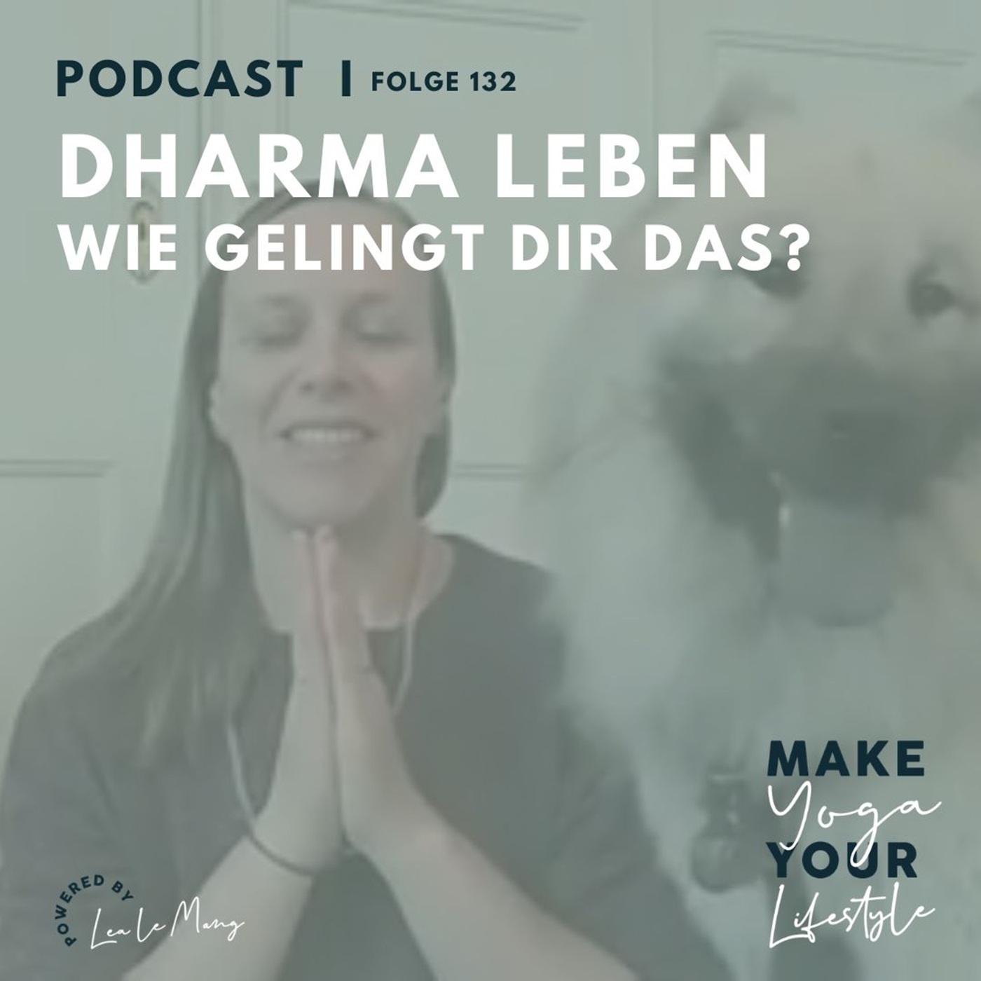 132 - Dharma leben - Wie gelingt dir das?