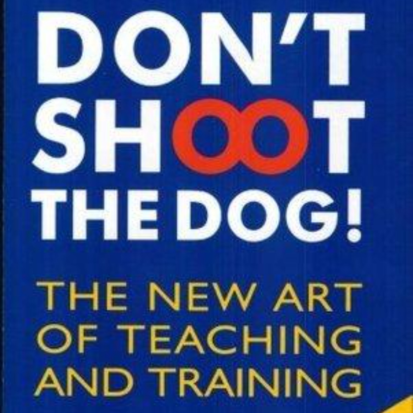 Don't Shoot The Dog! Audio Summary: Unlocking the Secrets of Effective Training
