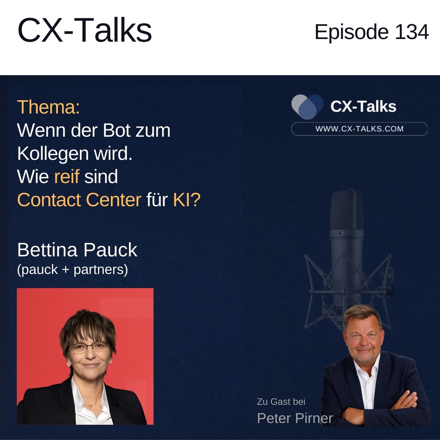 #134 Wenn der Bot zum Kollegen wird. Wie reif sind Contact Center für KI? Bettina Pauck bei Peter Pirner