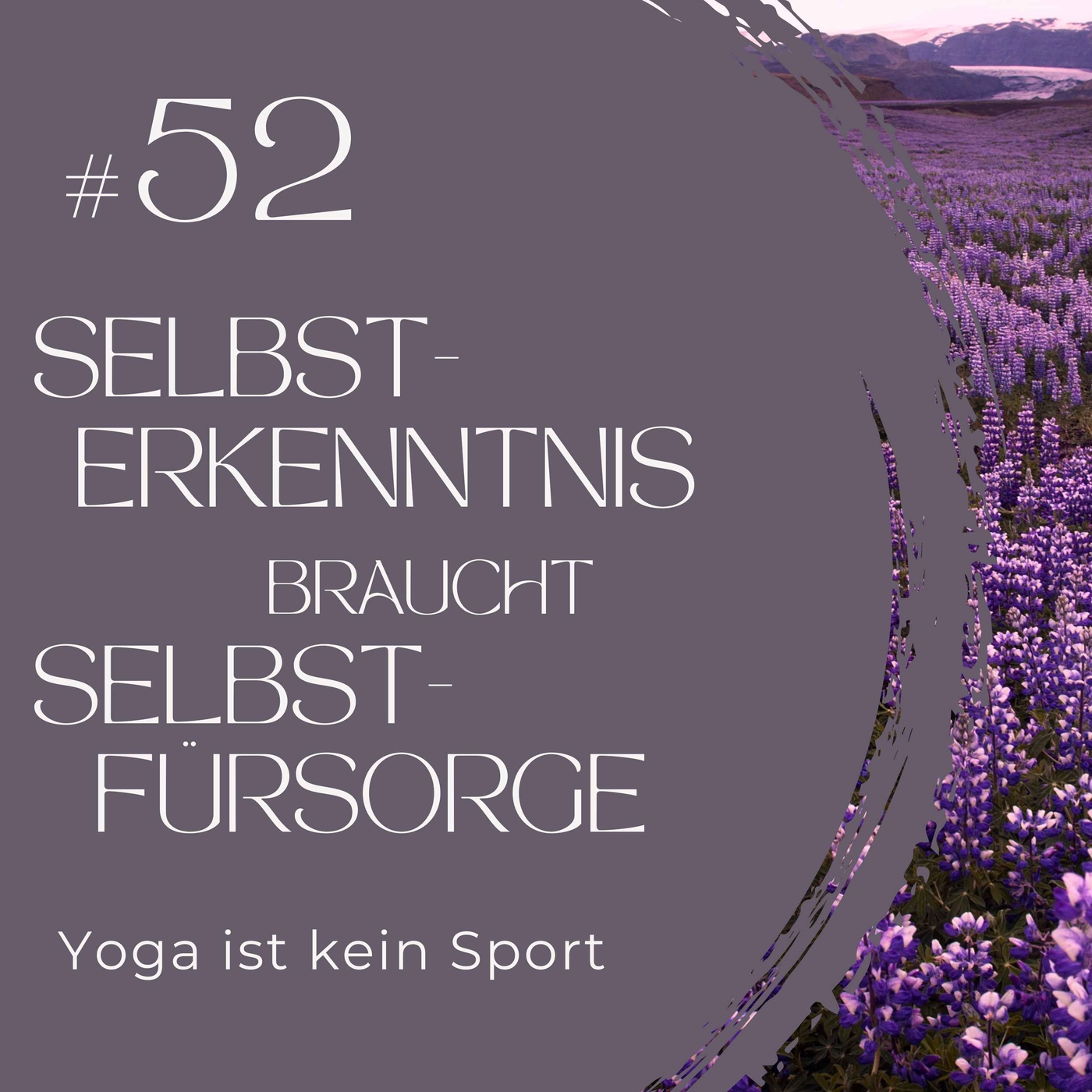 #52 Selbsterkenntnis braucht Selbstfürsorge - damit innere Arbeit uns nicht erschöpft, sondern nährt