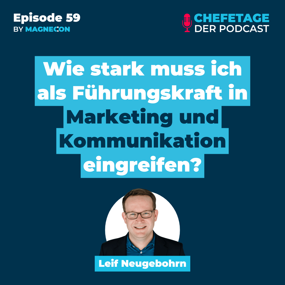 59 - Wie stark muss ich als Führungskraft in Marketing und Kommunikation eingreifen?