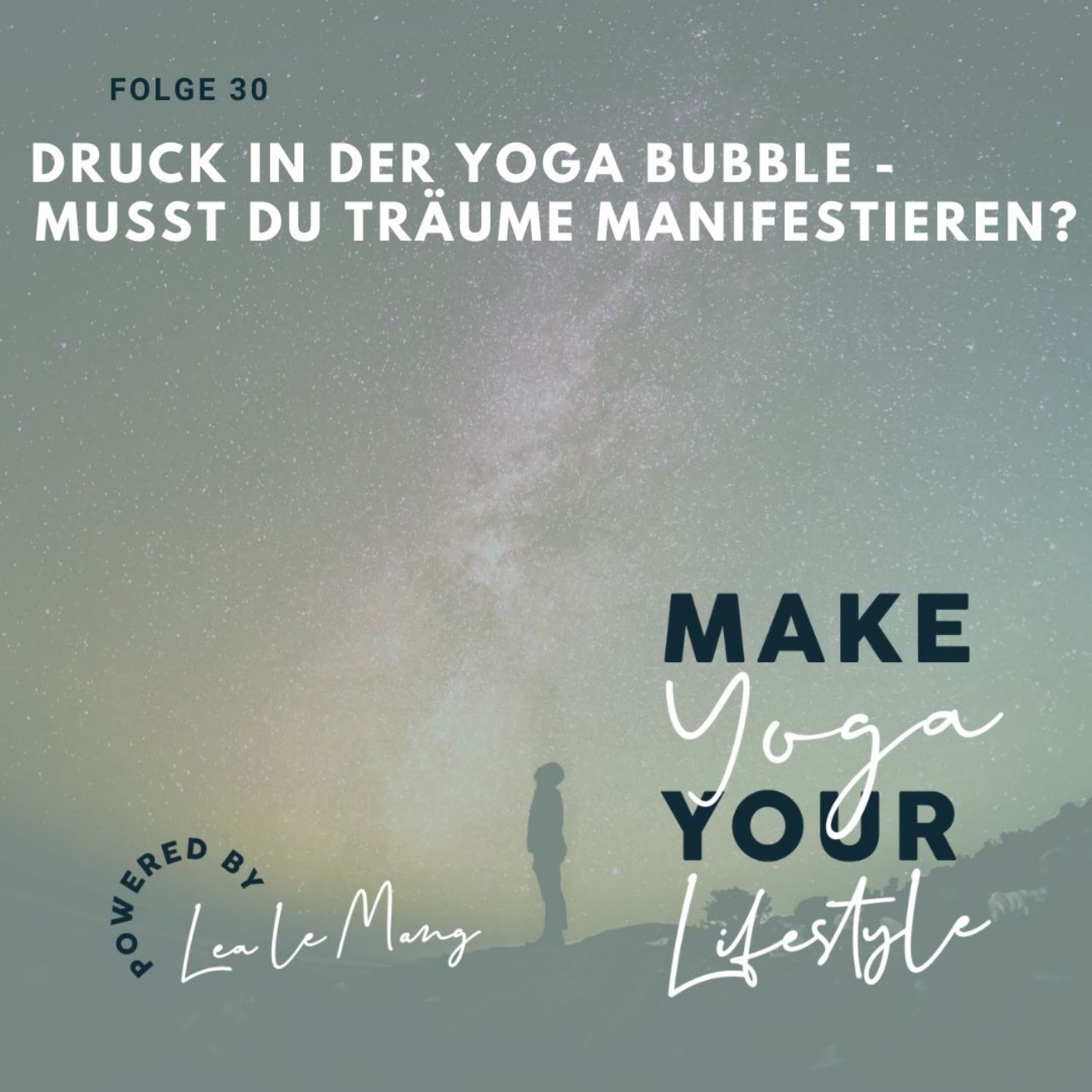 30 - Druck in der Yoga Bubble - Musst du deine Träume manifestieren?