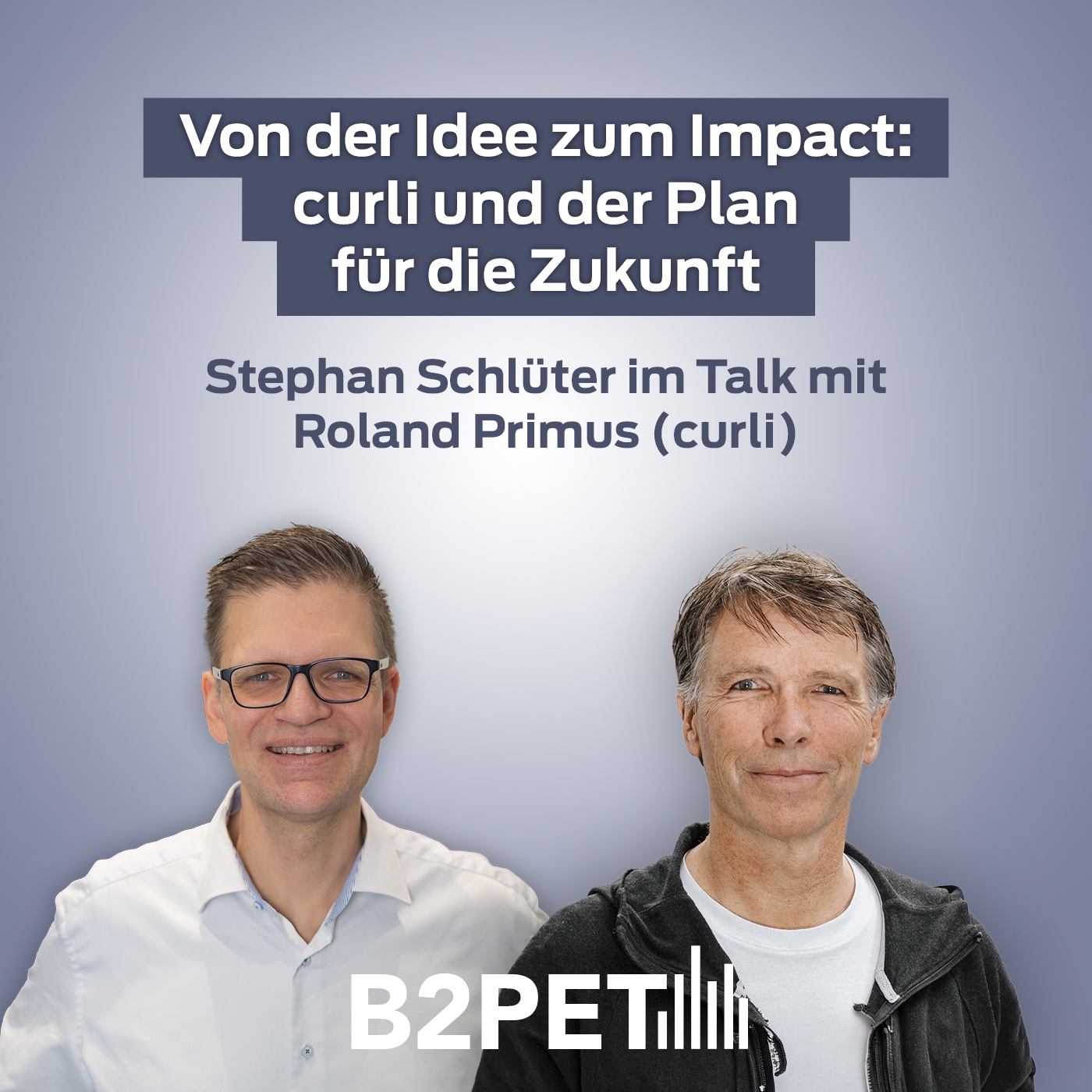 B2PET - curli und der Plan für die Zukunft