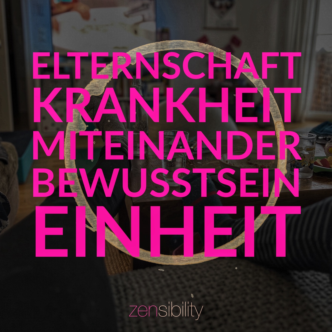 Von Elternschaft, Krankheit und einem erfüllenden Miteinander als Chance