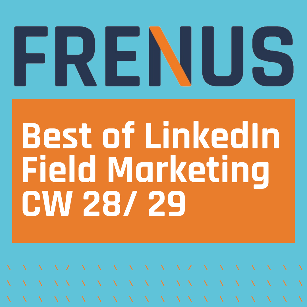 Best of LinkedIn: Field Marketing CW 28/ 29