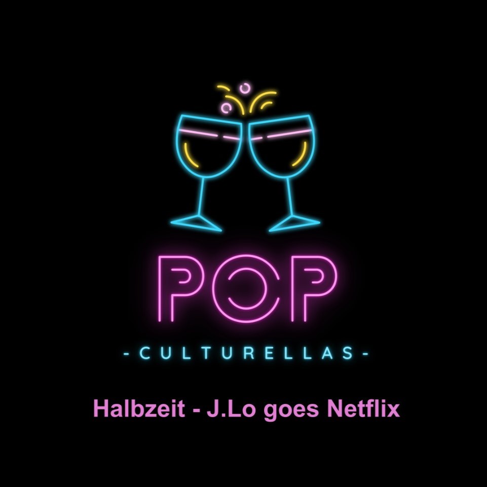 Halbzeit - J.Lo goes Netflix