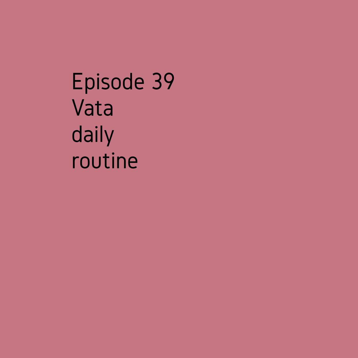 Episode 39 Vata daily routine