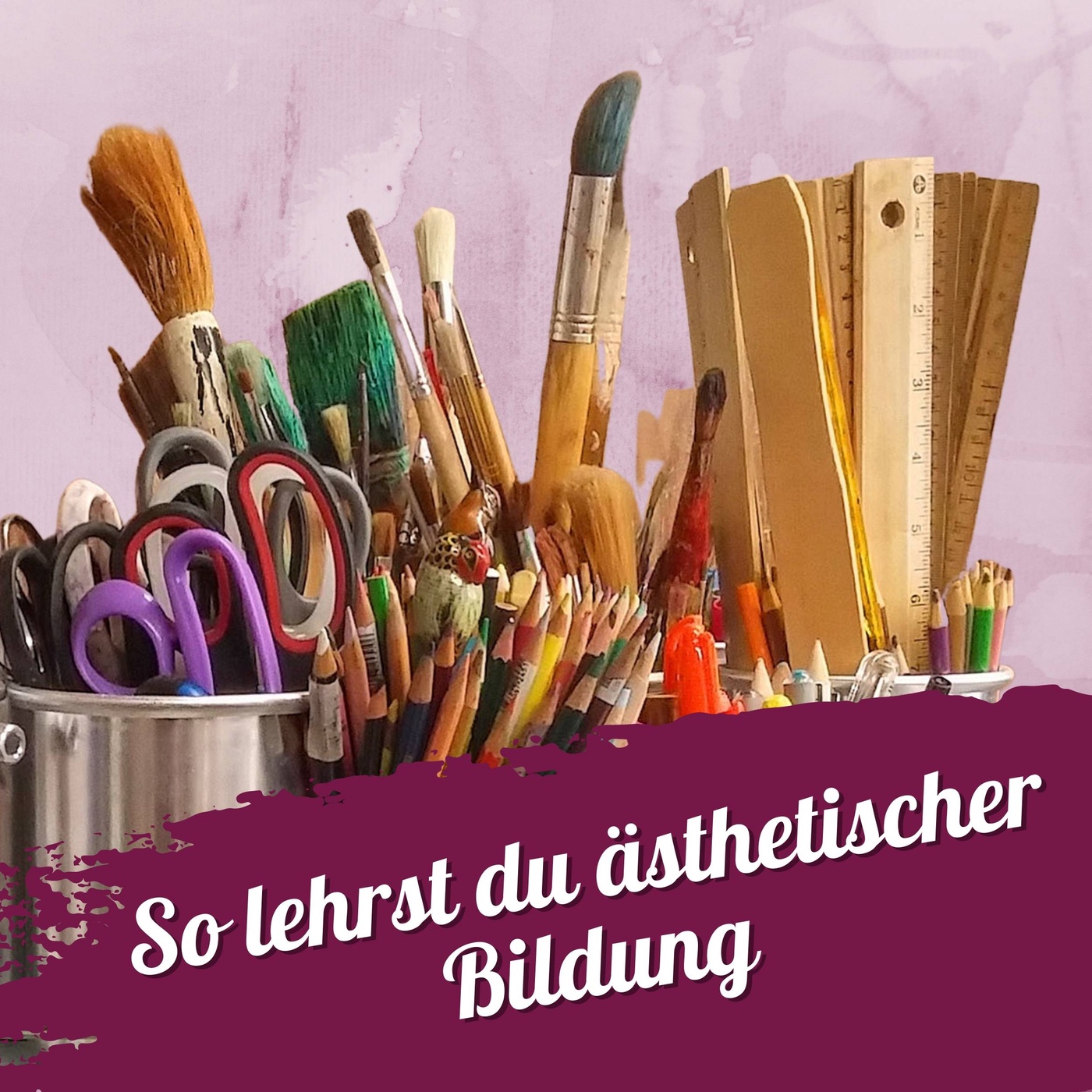 #118 – So lehrst du sicher und nachhaltig mit ästhetischer Bildung