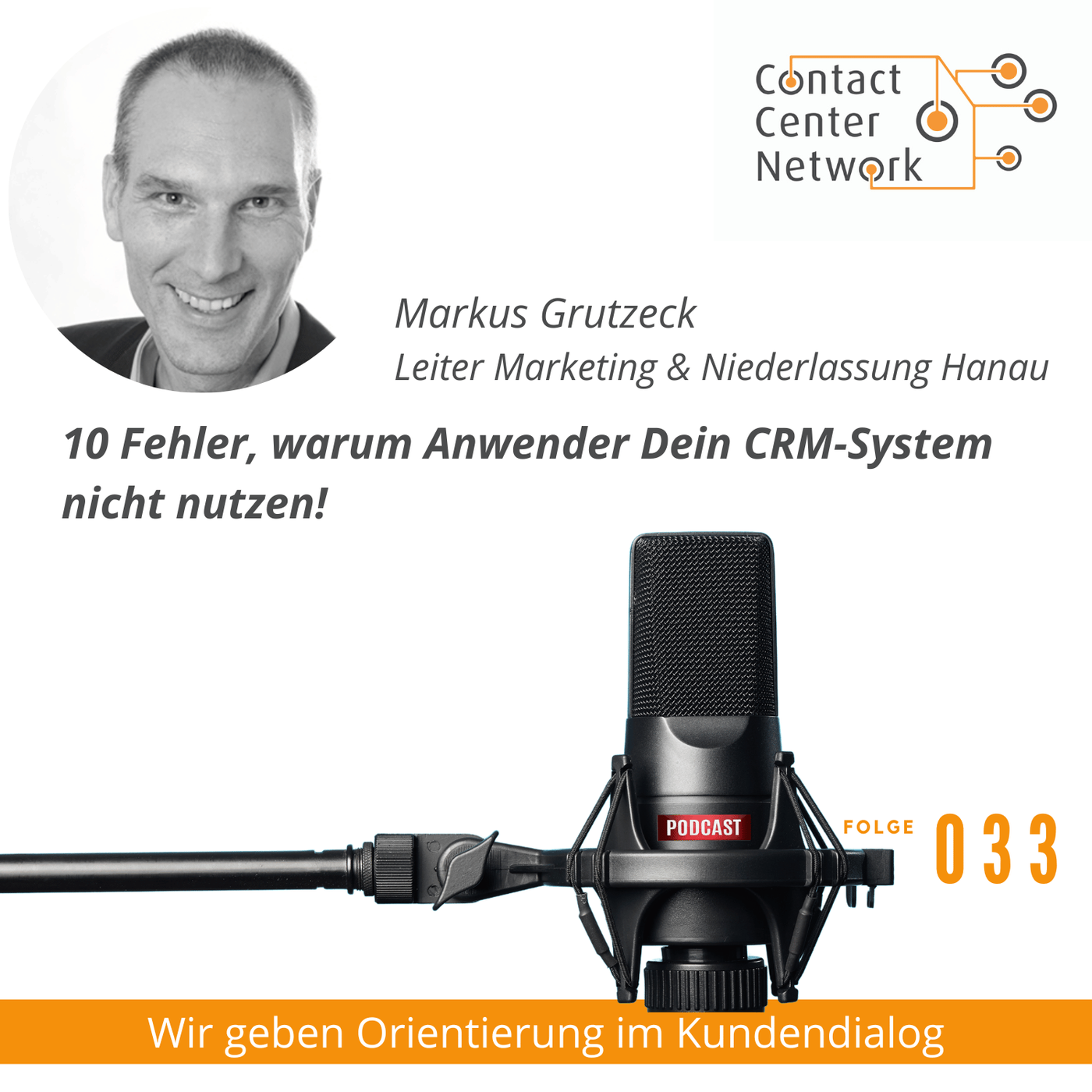CCN-Podcast #33: 10 Fehler, warum Anwender Dein CRM-System nicht nutzen - mit Markus Grutzeck