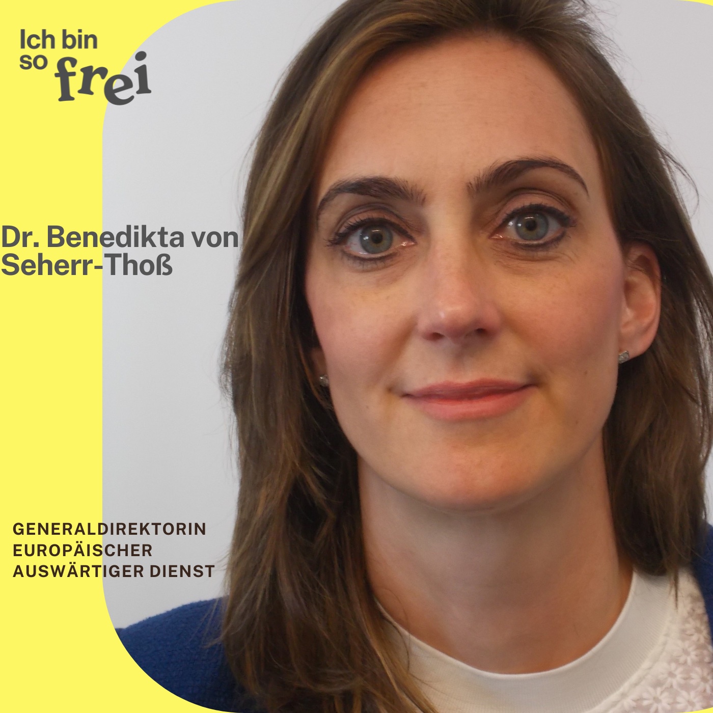 #60 Dr. Benedikta von Seherr-Thoß Generaldirektorin Europäischer Auswärtiger Dienst