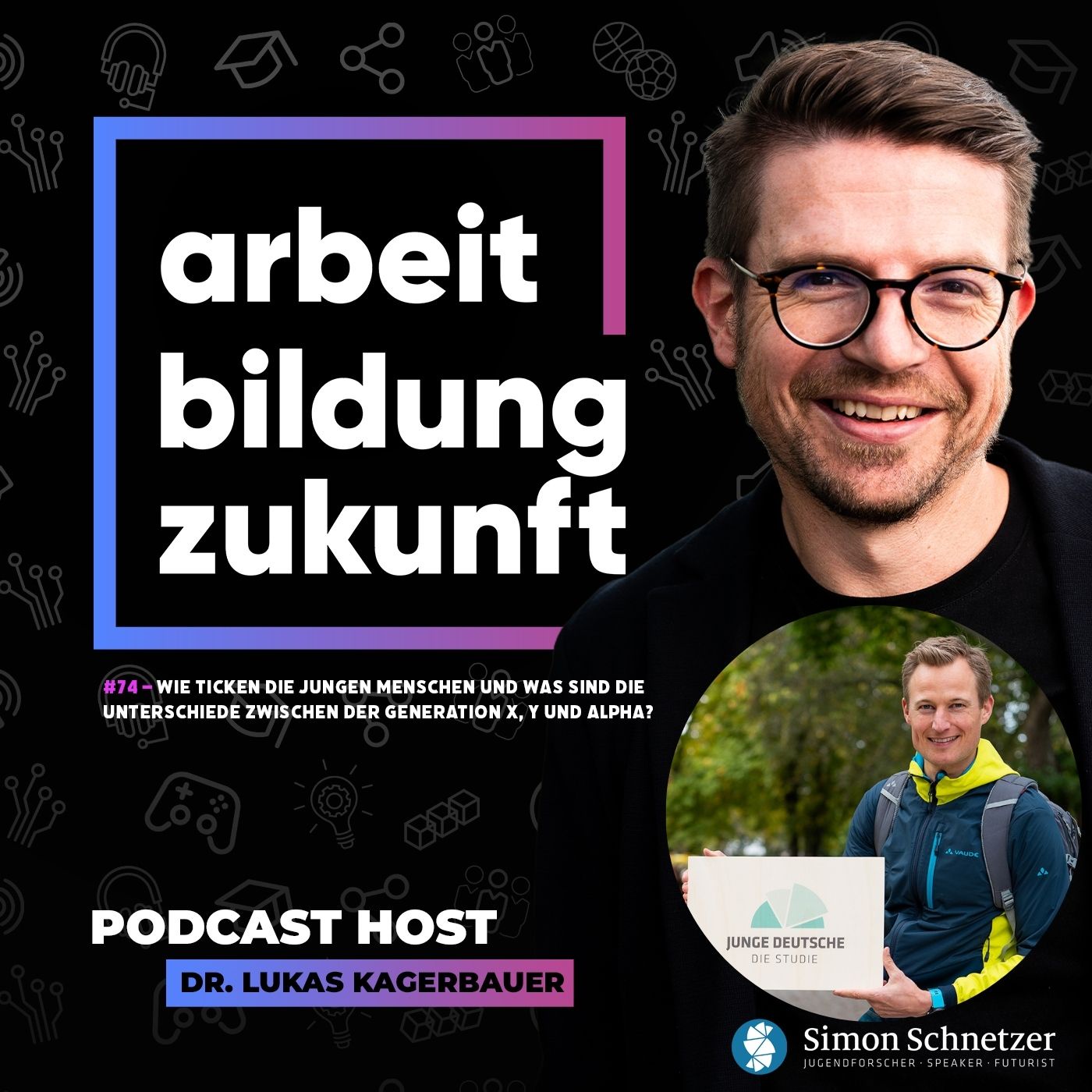#74 - Wie ticken die jungen Menschen und was sind die Unterschiede zwischen der Generation X, Y und alpha? | Mit Simon Schnetzer, Jugendforscher, Autor, Speaker, Futurist