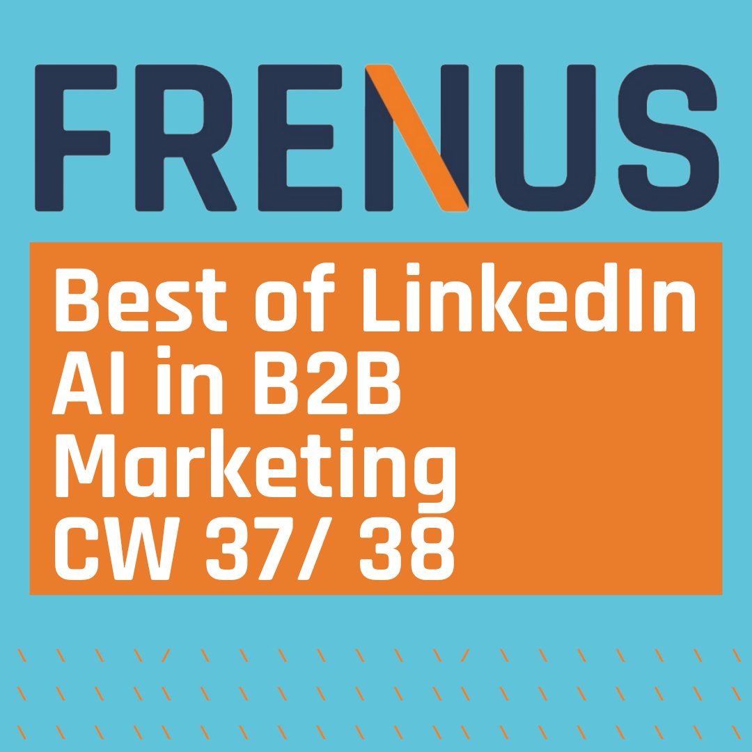 Best of LinkedIn: AI in B2B Marketing CW 37/ 38