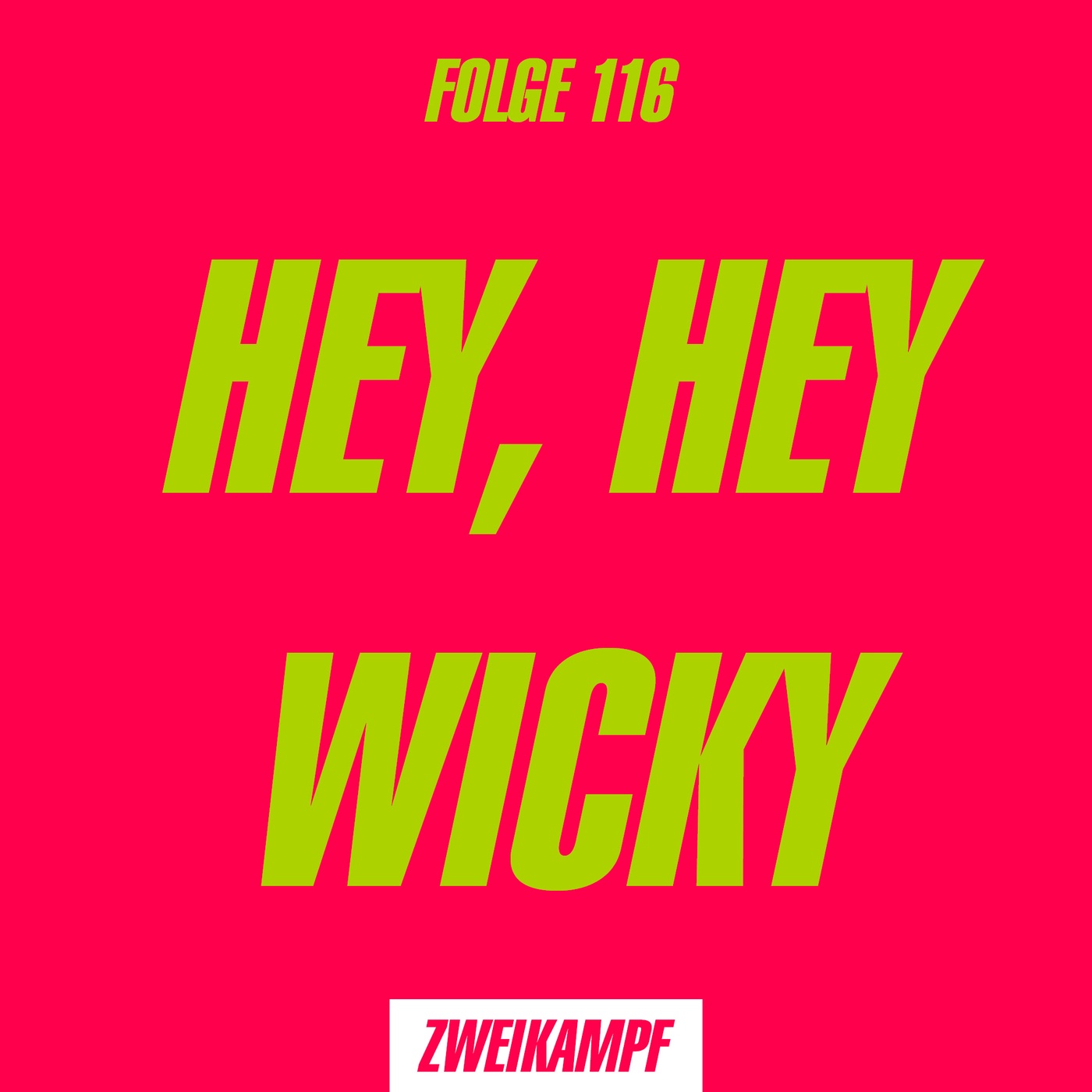 Folge 116: Hey, hey Wicky