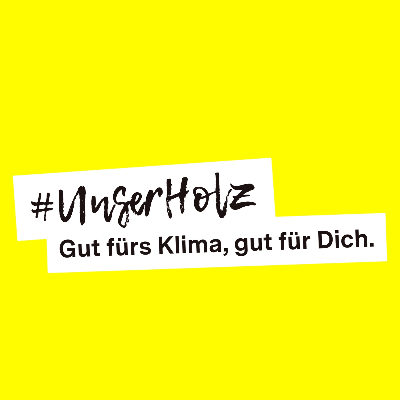 Unser Holz - Gut fürs Klima, gut für Dich.
