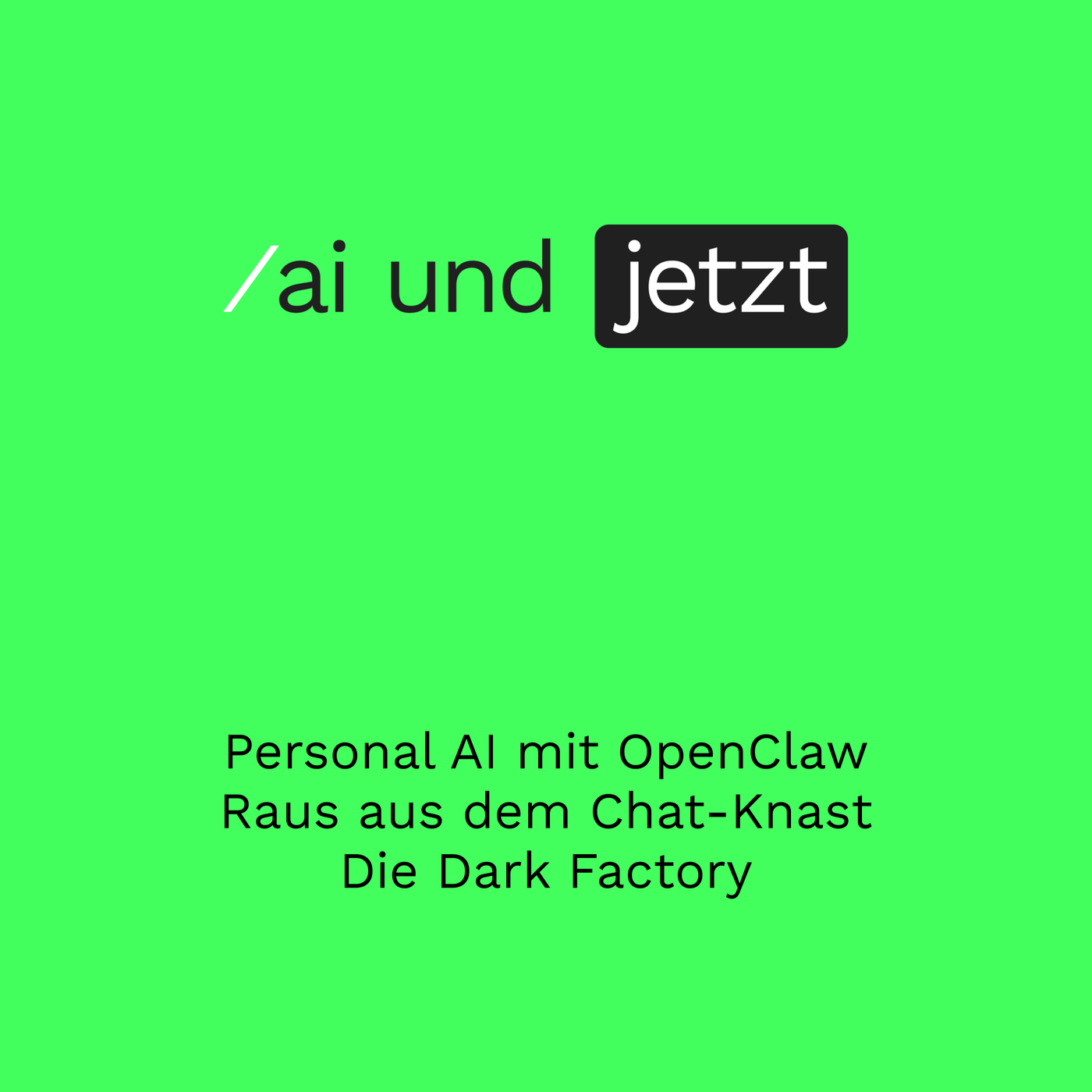 Personal AI mit OpenClaw. Raus aus dem Chat-Knast. Die Dark Factory.