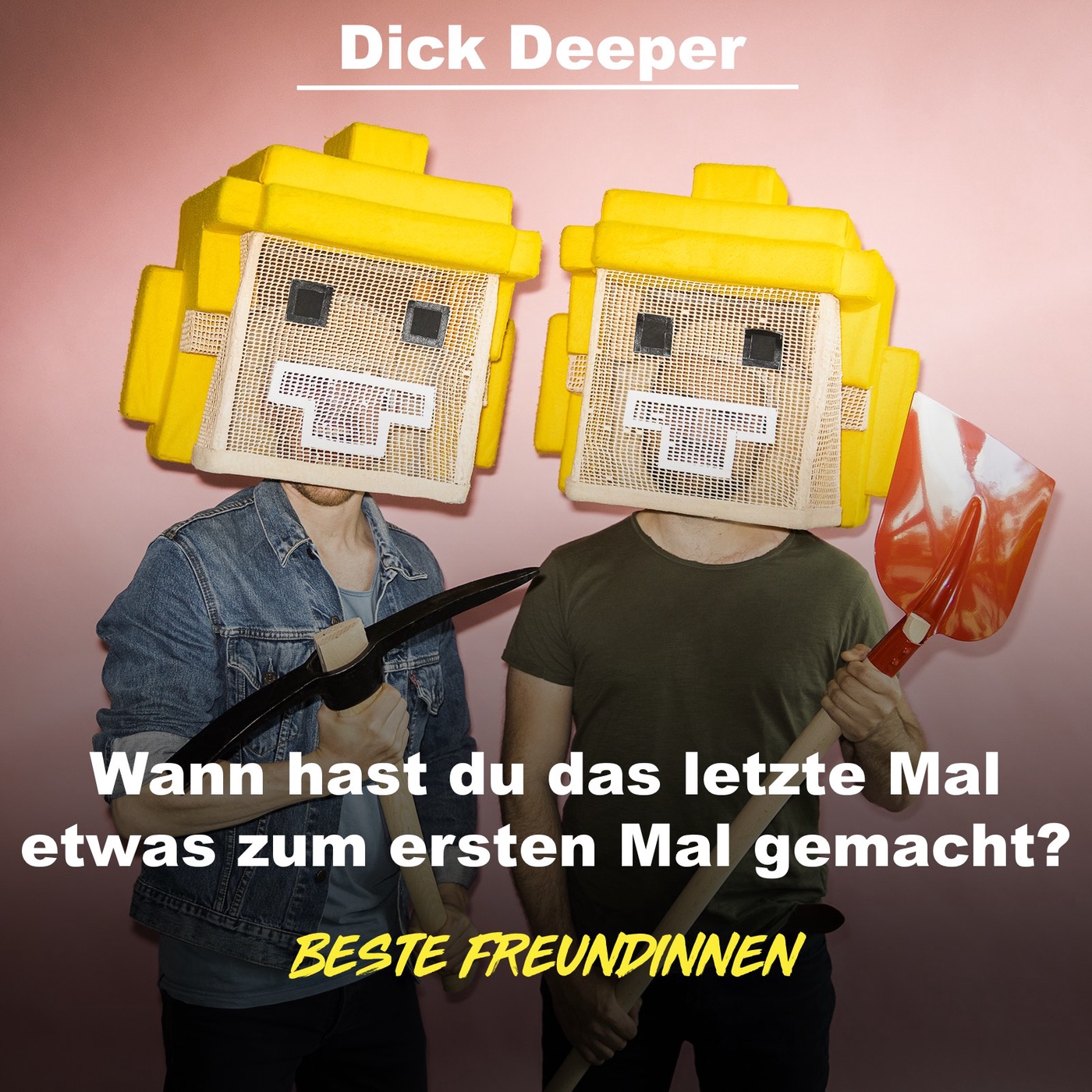 Wann hast du das letzte Mal etwas zum ersten Mal gemacht? - DICK DEEPER ist zurück!