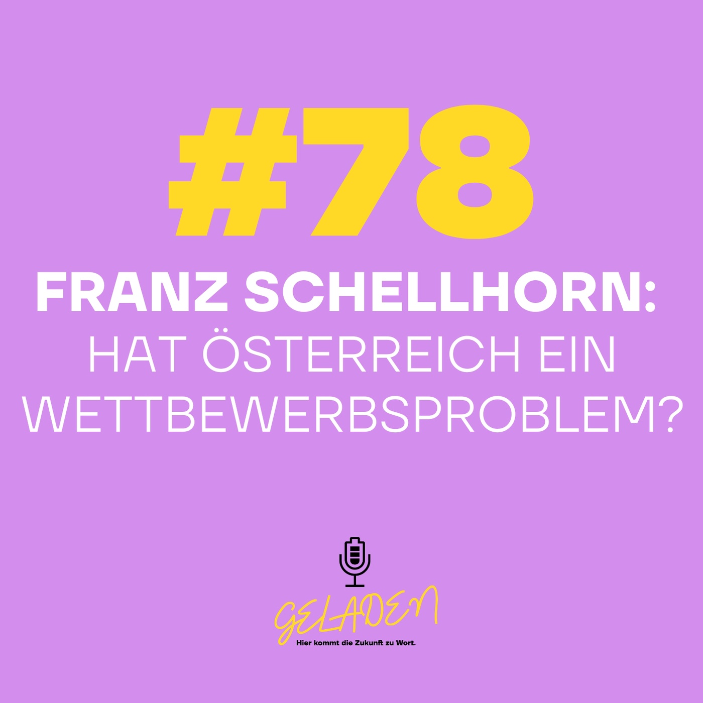 #78 Franz Schellhorn: Hat Österreich ein Wettbewerbsproblem?