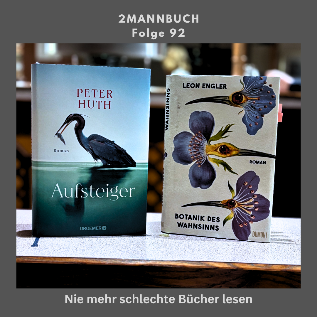 Folge 92 „Aufsteiger“ und „Botanik des Wahnsinns“