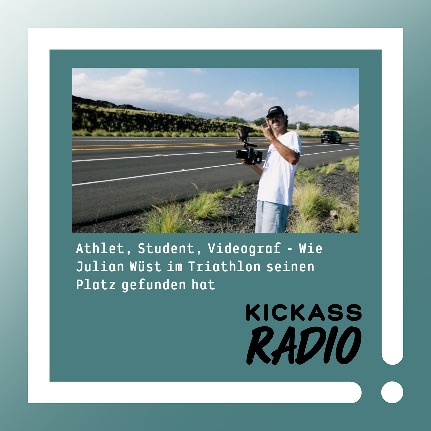 KickassRadio 45| 26 - Athlet, Student, Videograf - Wie Julian Wüst im Triathlon seinen Platz gefunden hat