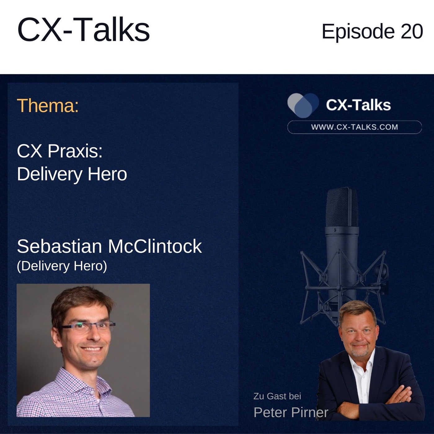 #20 CX Praxis: Delivery Hero. CX Management bei Delivery Hero - Sebastian McClintock (Delivery Hero) bei Peter Pirner