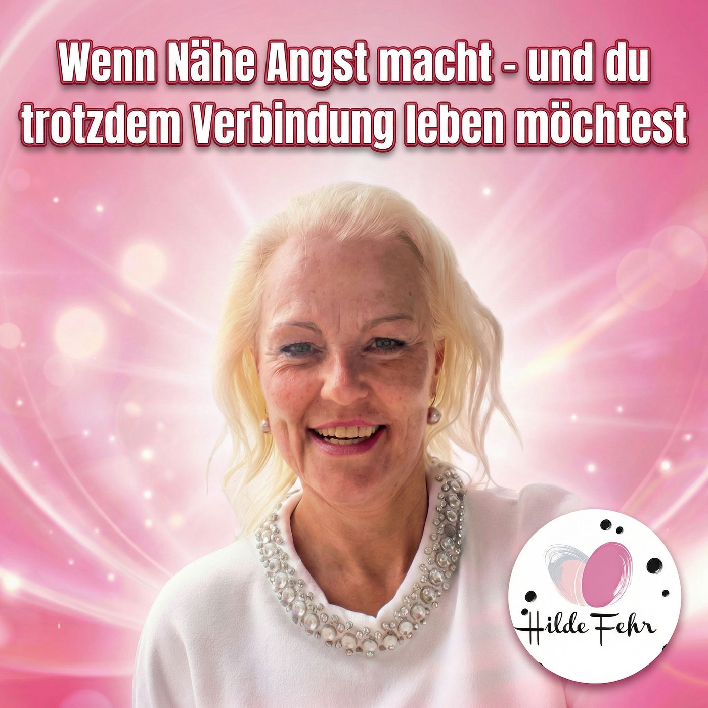 #13 Wenn Nähe Angst macht - und du trotzdem Verbindung leben möchtest