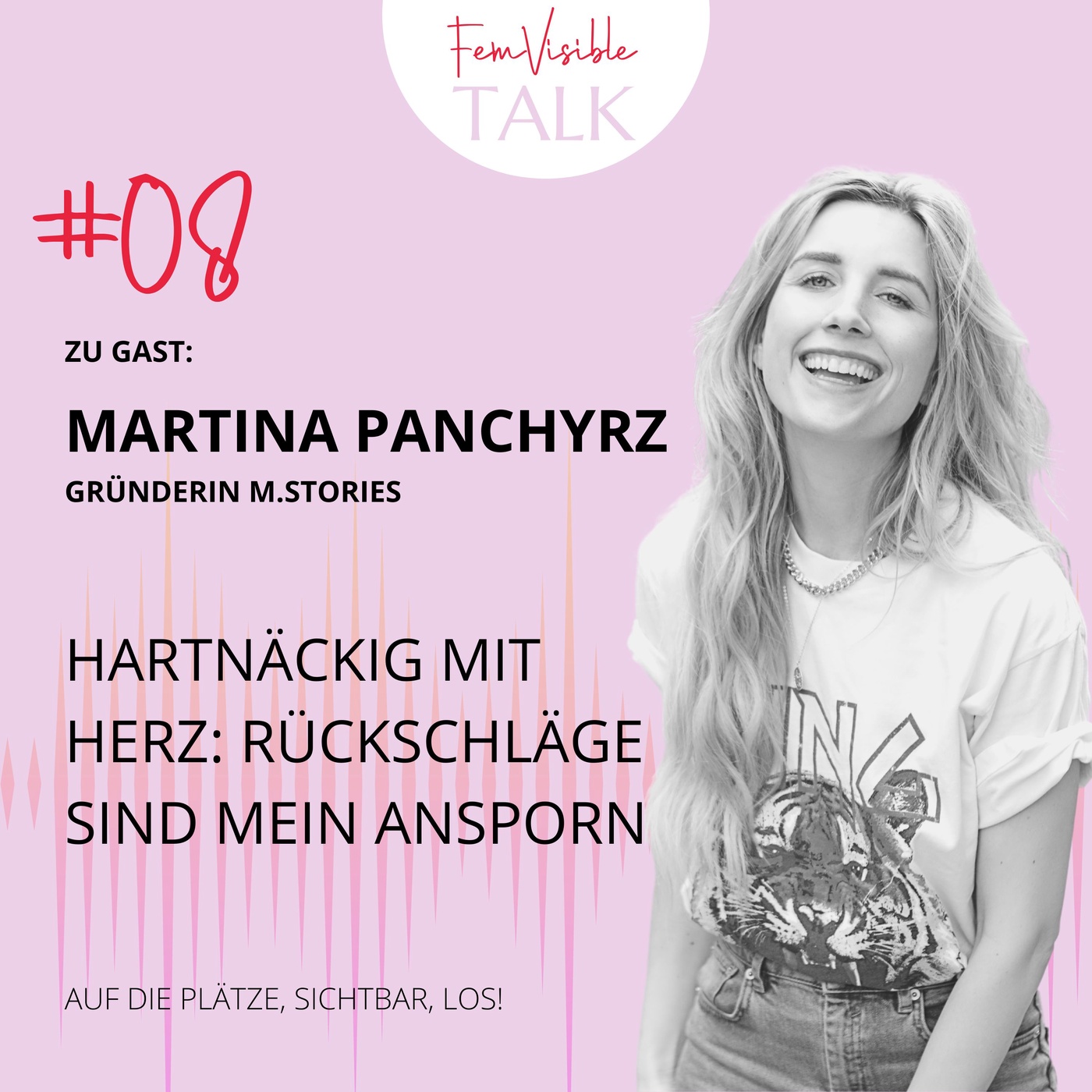 #08 Hartnäckig mit Herz: Rückschläge sind mein Ansporn mit Martina Panchyrz von M.STORIES