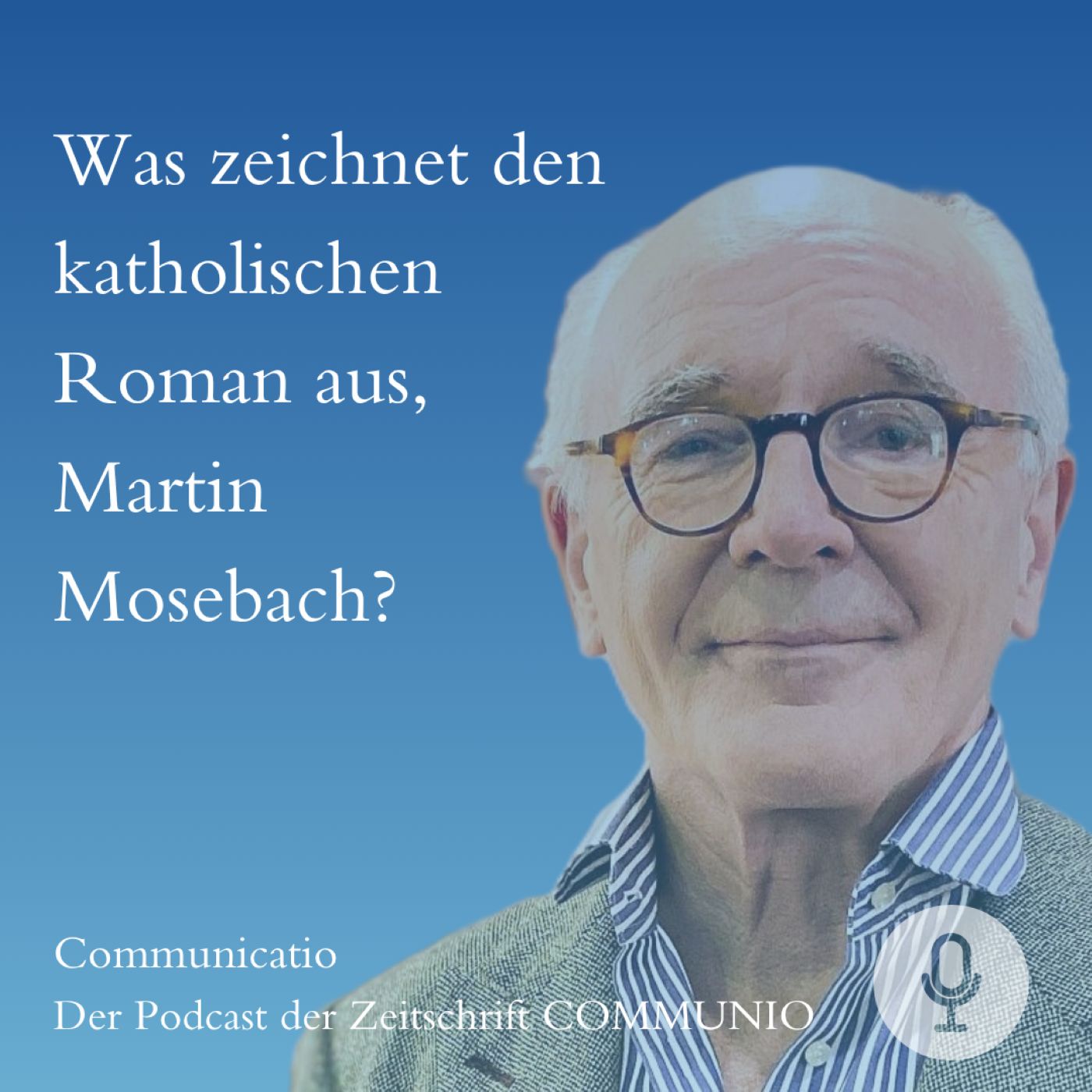 Was zeichnet den katholischen Roman aus, Martin Mosebach?