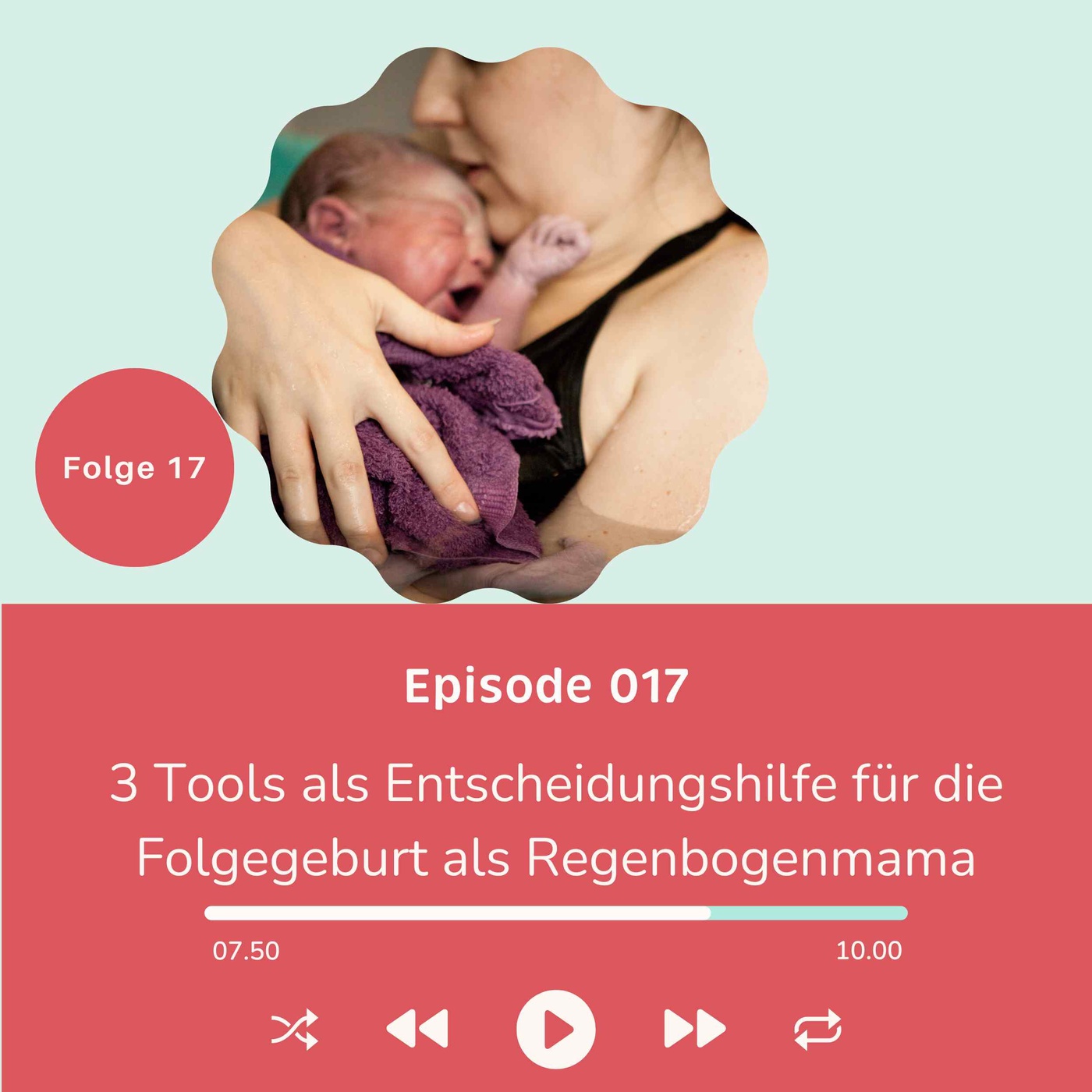 Folge 017 - Entscheidungen Rund um die Folgegeburt als Regenbogenmama