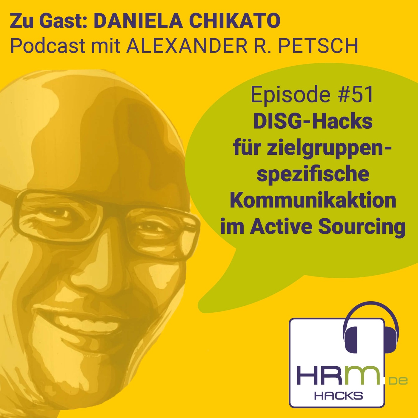 #51 DISG-Hacks für zielgruppenspezifische Kommunikation im Active Sourcing mit Daniela Chikato