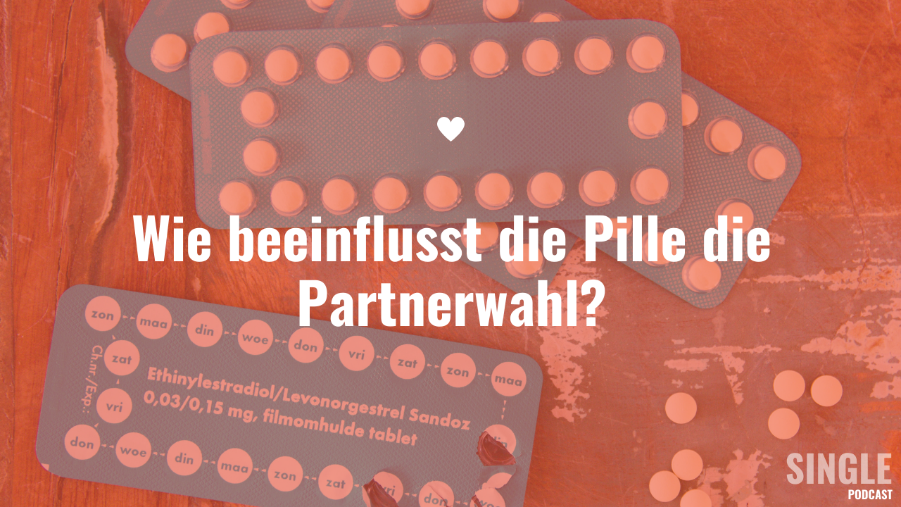 Wie beeinflusst die Pille die Partnerwahl?